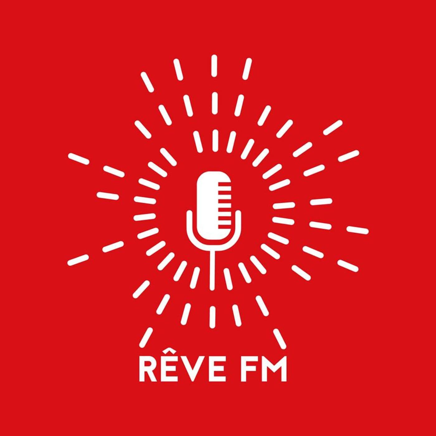 Rêve FM - La radio qui vous rend + ou - intelligent que la veille - Podcast
