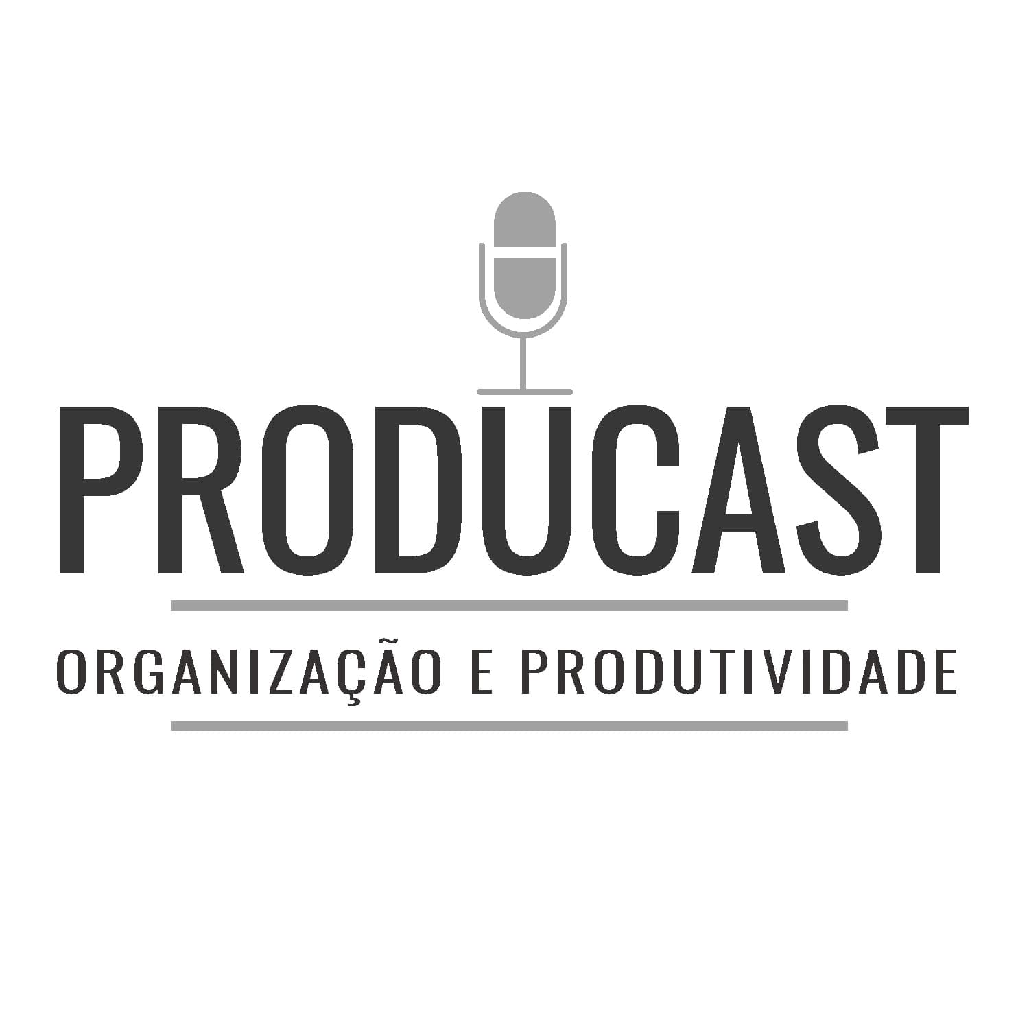 Producast - Organização e Produtividade Pessoal - Podcasts