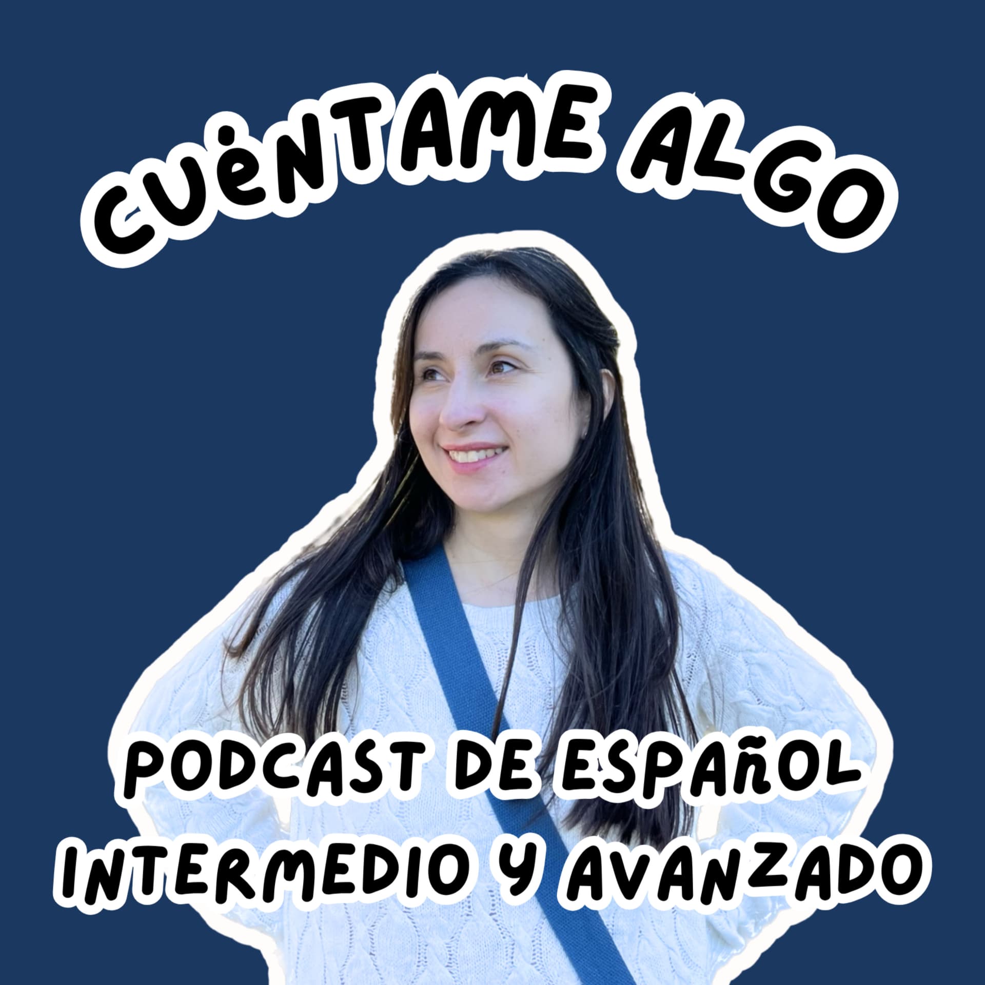 Cuéntame algo - podcast de español intermedio y avanzado - Podcasts
