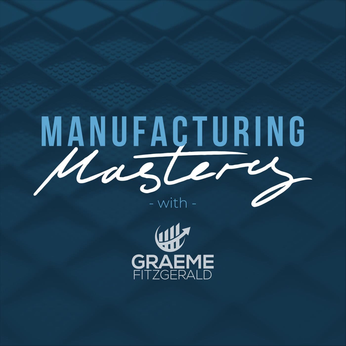 Manufacturing Mastery with Graeme Fitzgerald - Podcasts