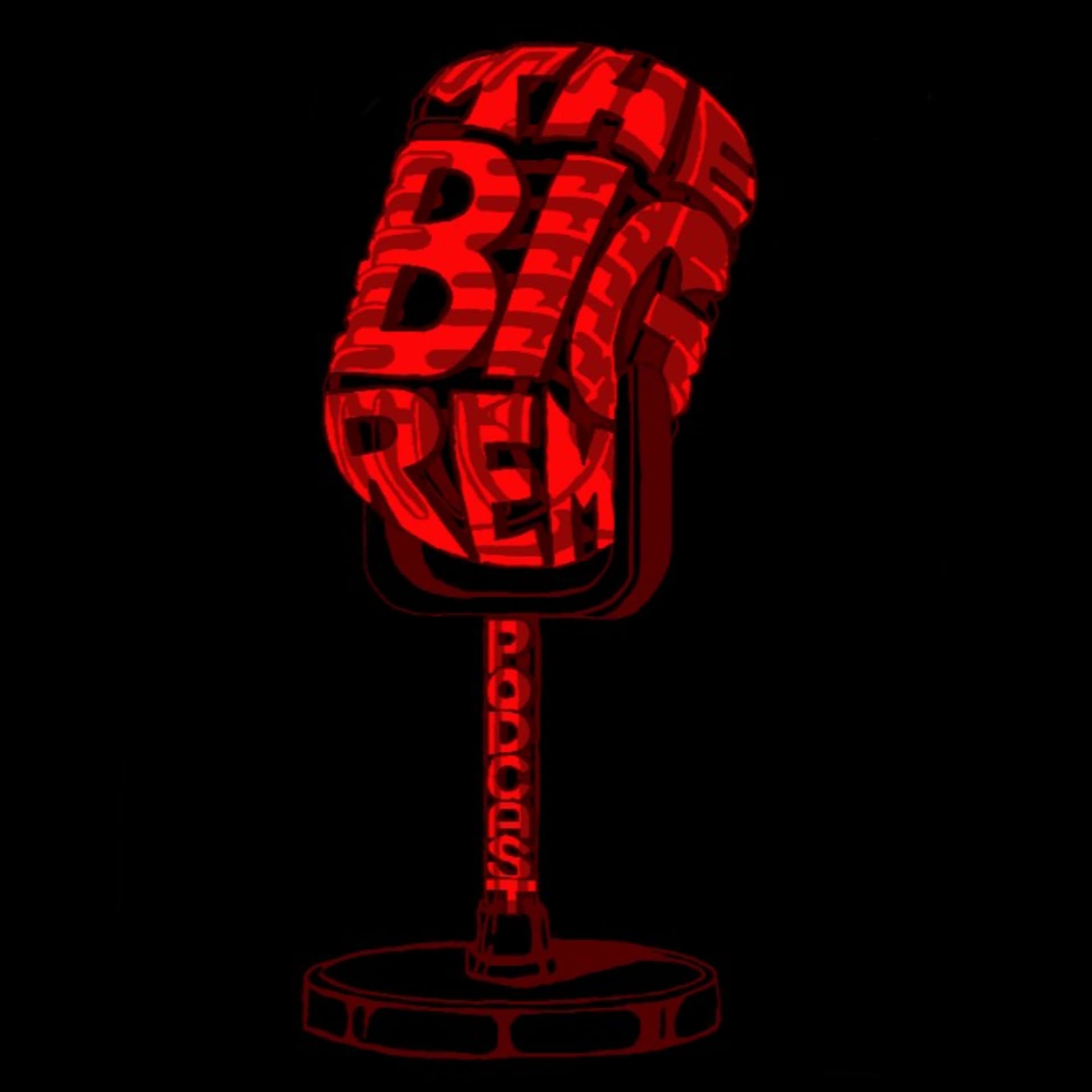 The Big Rem Podcast