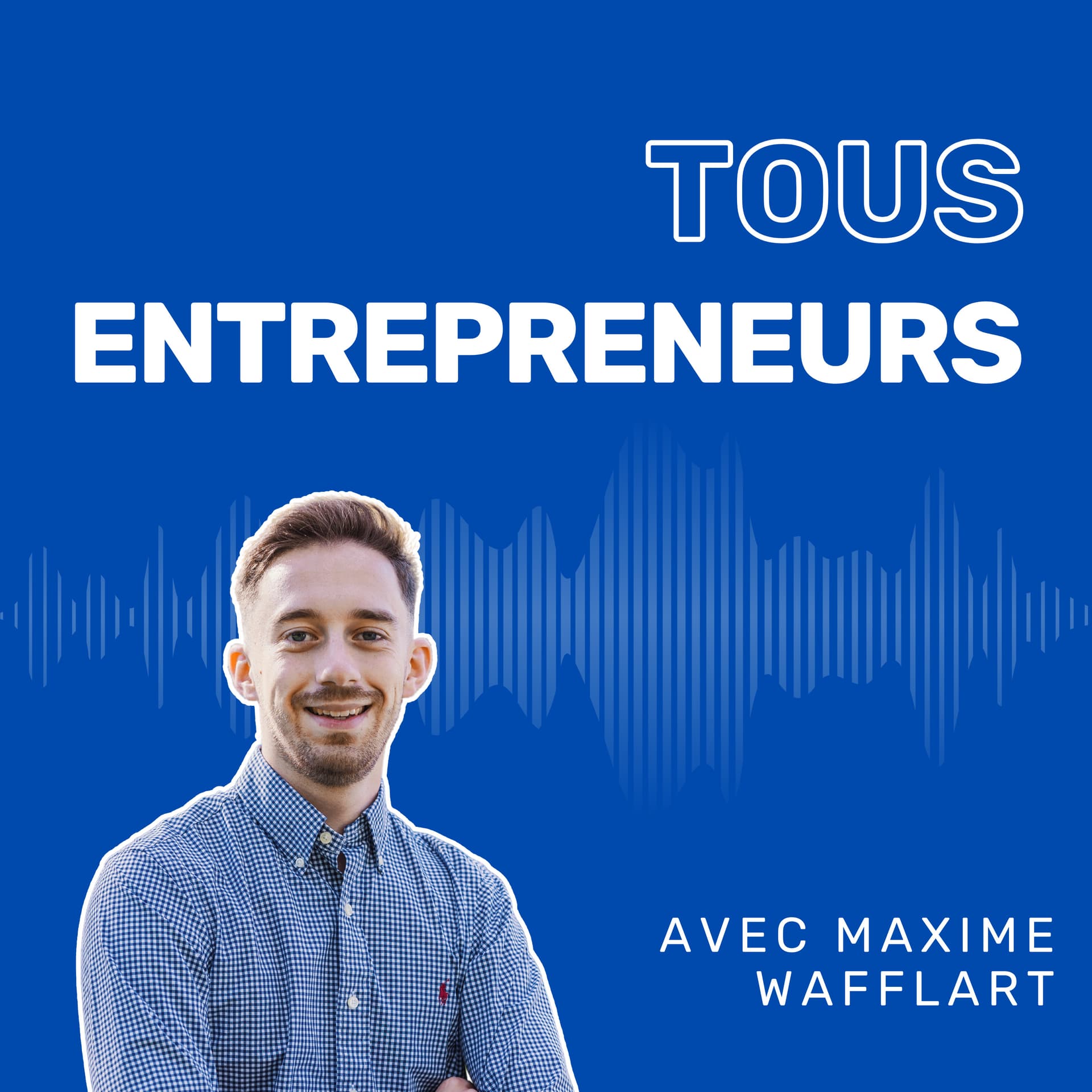 Tous Entrepreneurs - Podcasts