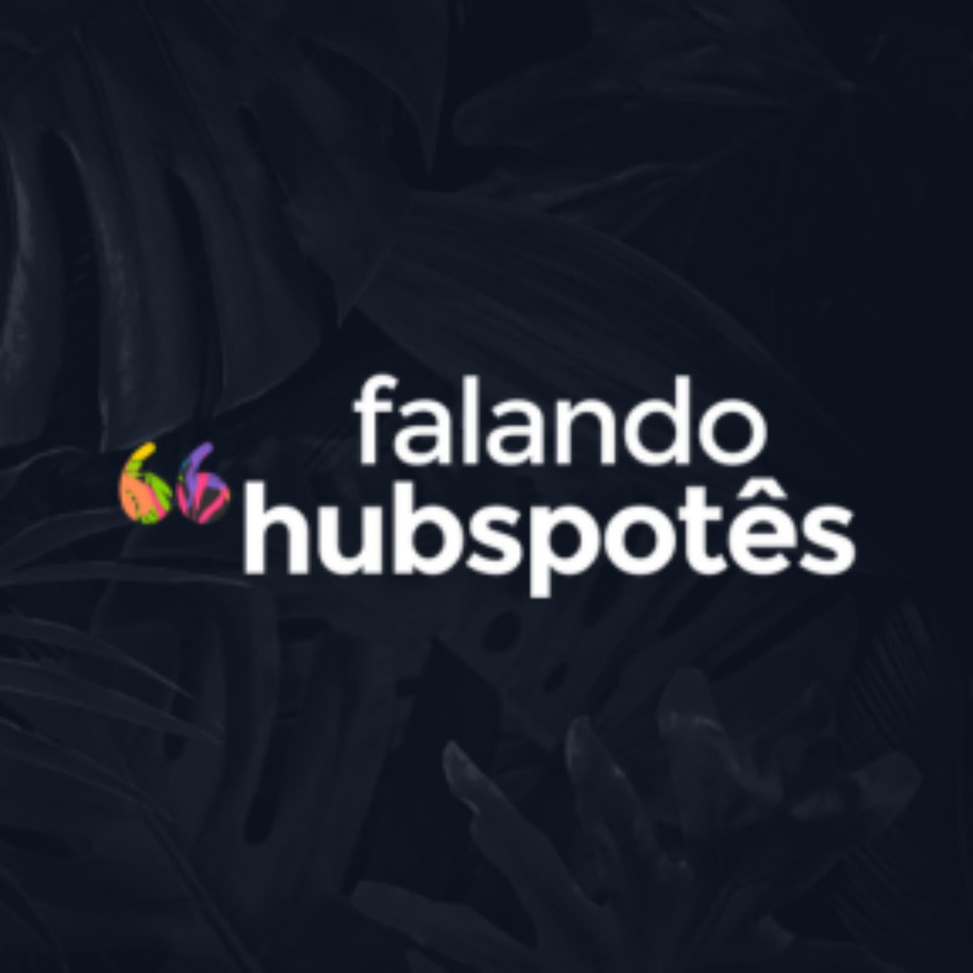 Falando hubspotês - Podcasts