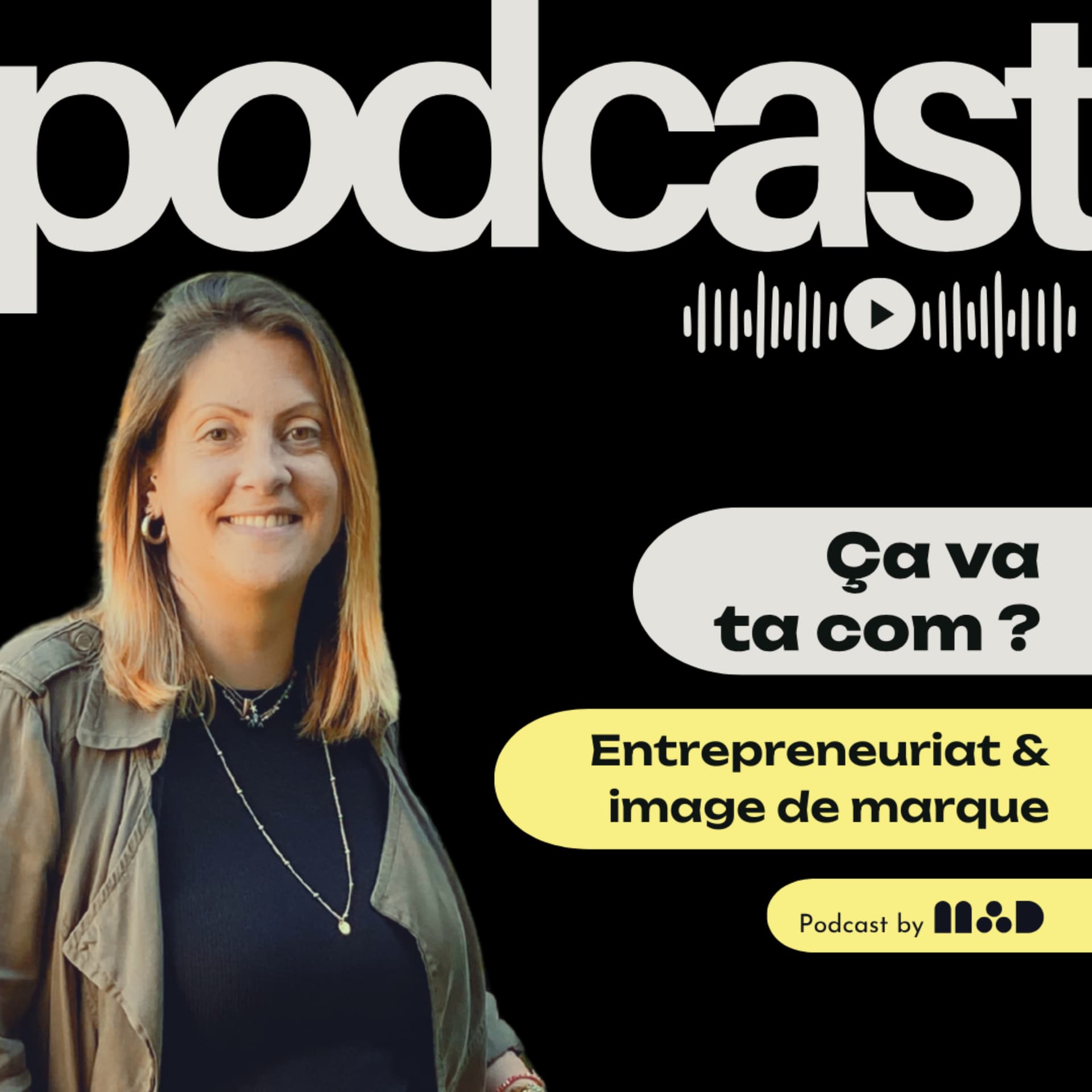 ÇA VA TA COM ? Entrepreneuriat et image de marque - Podcasts