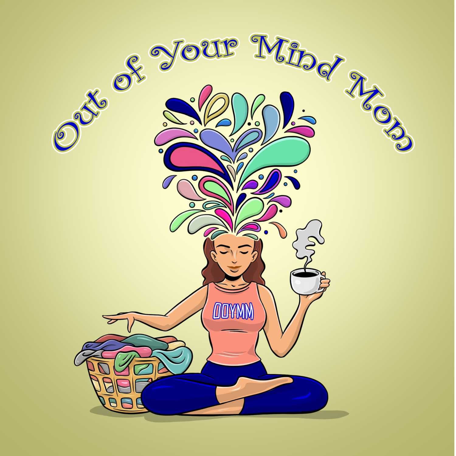 Out of Your Mind Mom Podcast - Podcasts