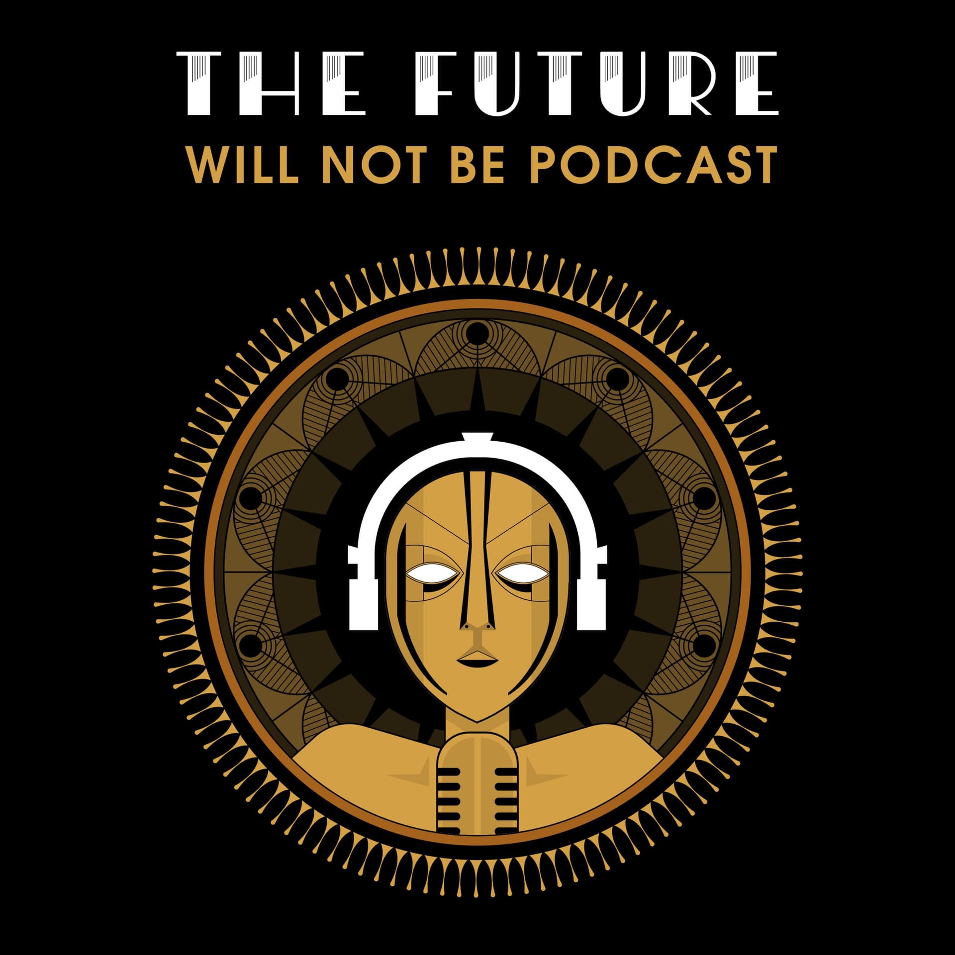 The Future Will Not Be Podcast - Podcasts