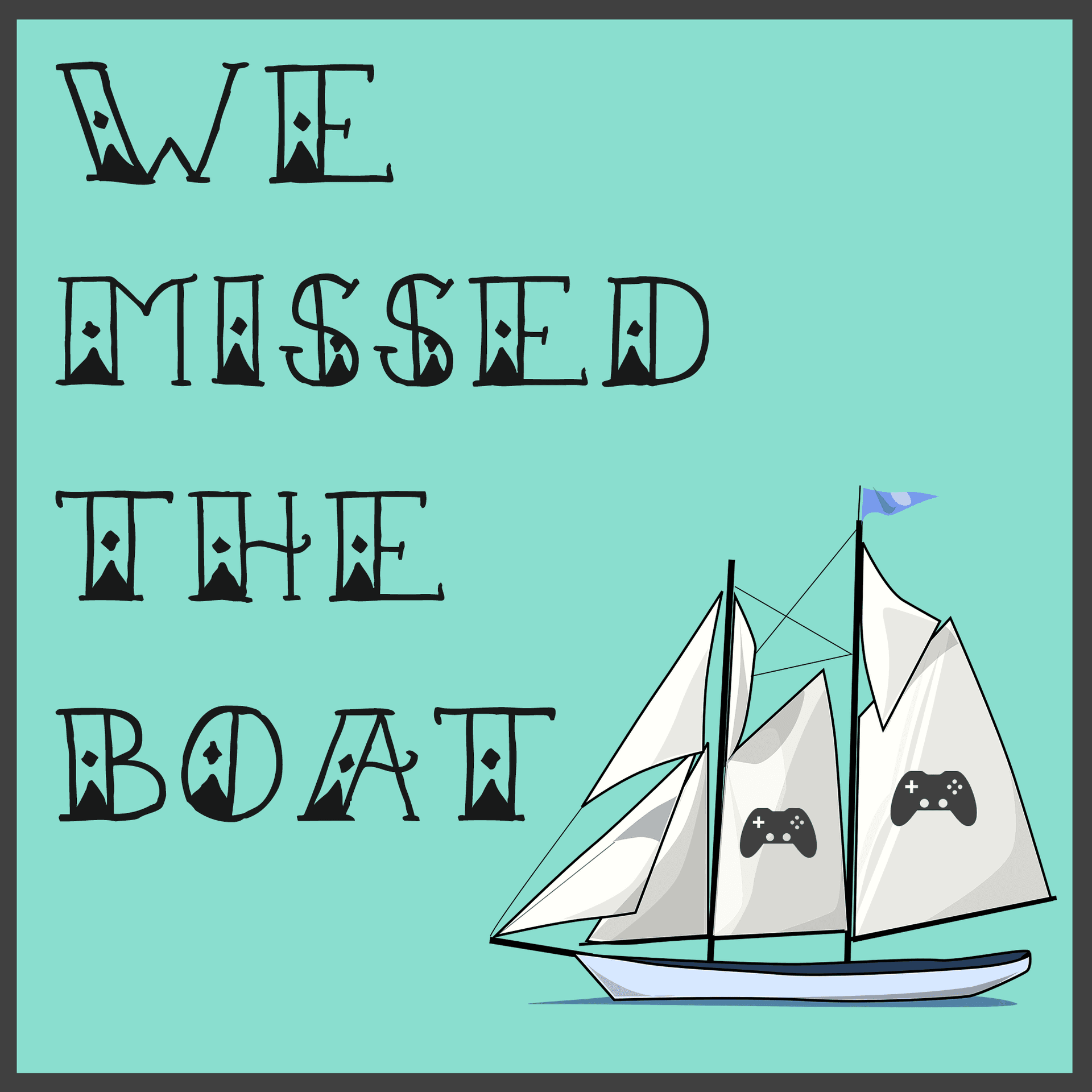We Missed The Boat - Podcasts