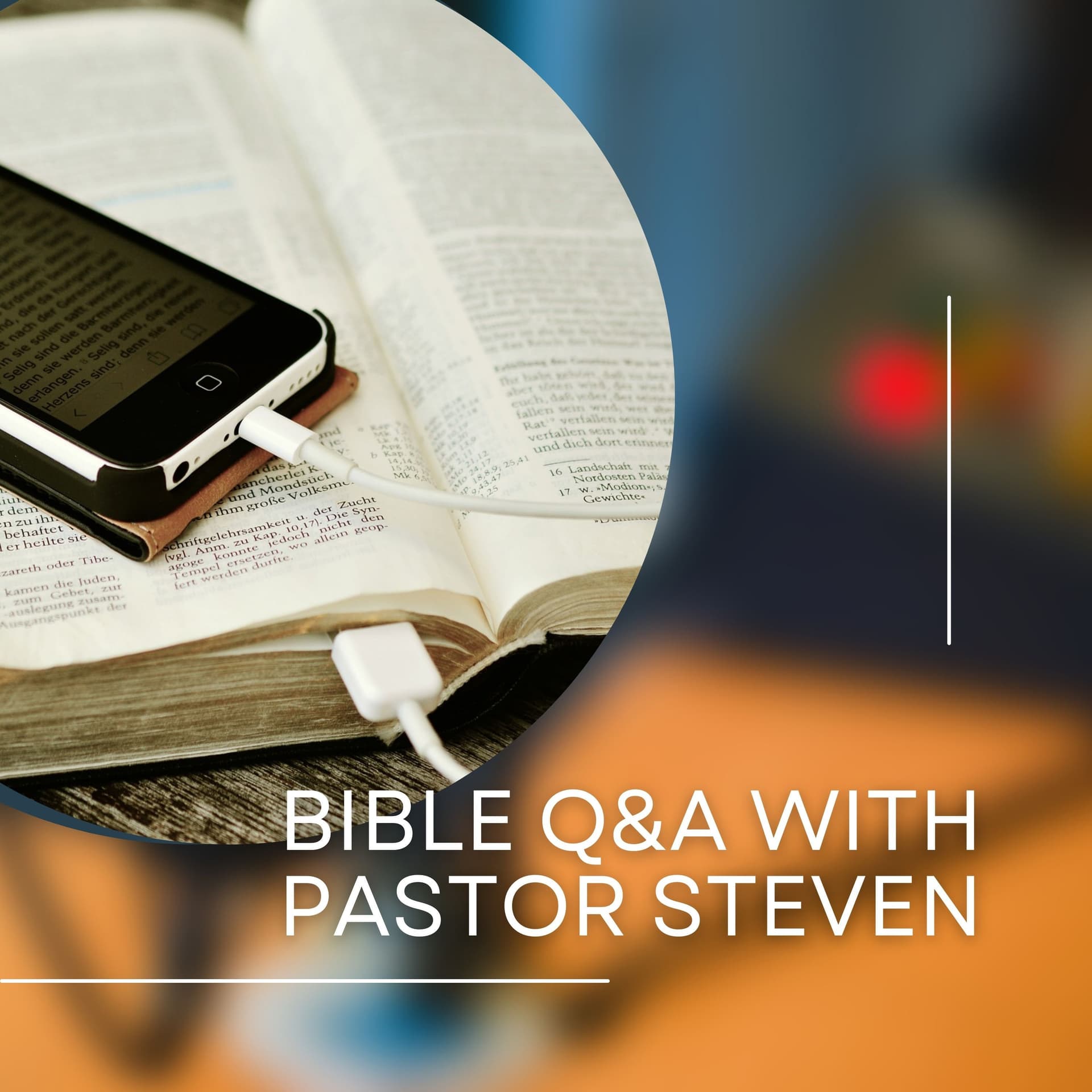 Bible Q&A with Pastor Steven - Podcast