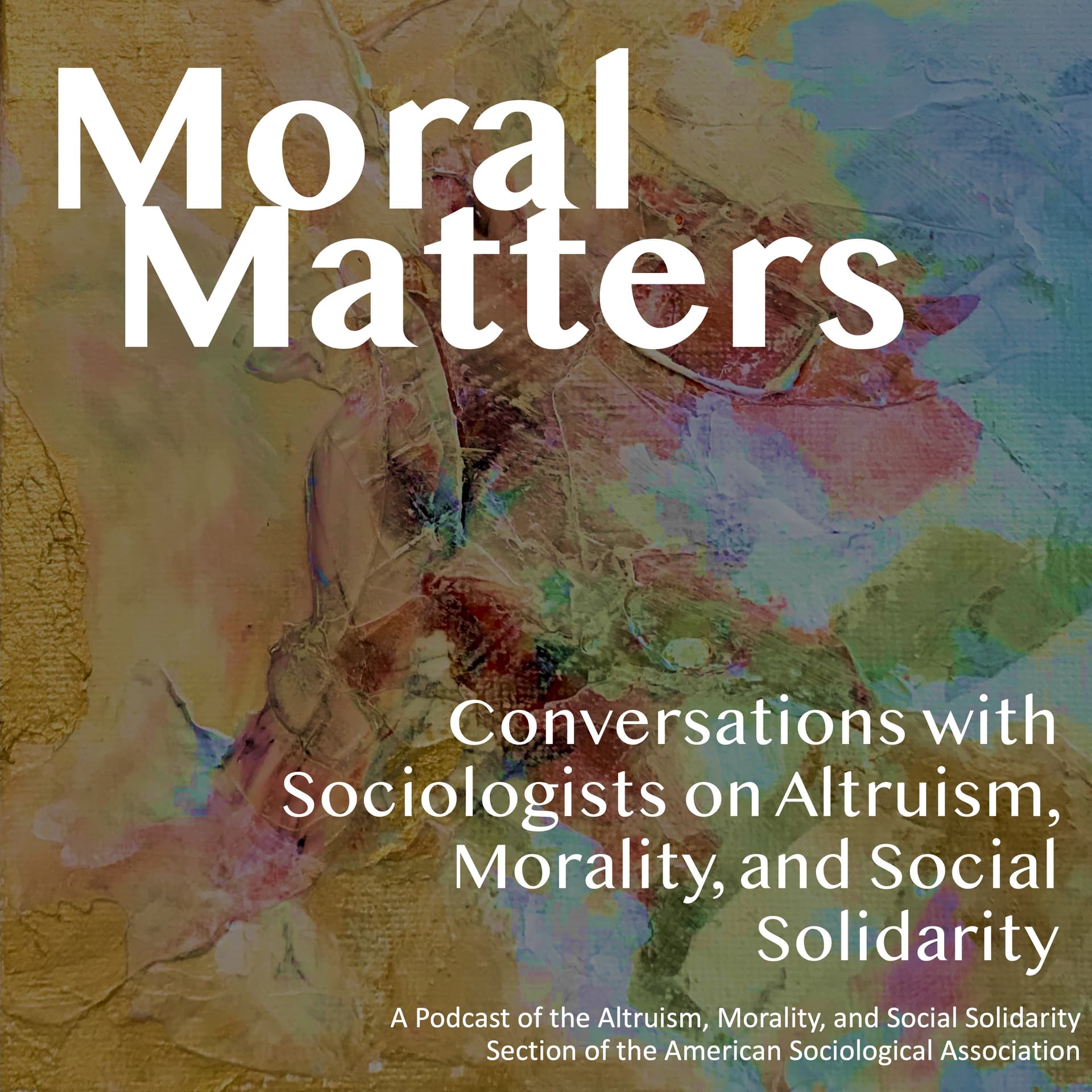 Moral Matters: Conversations with Sociologists on Altruism, Morality, and Social Solidarity - Podcasts