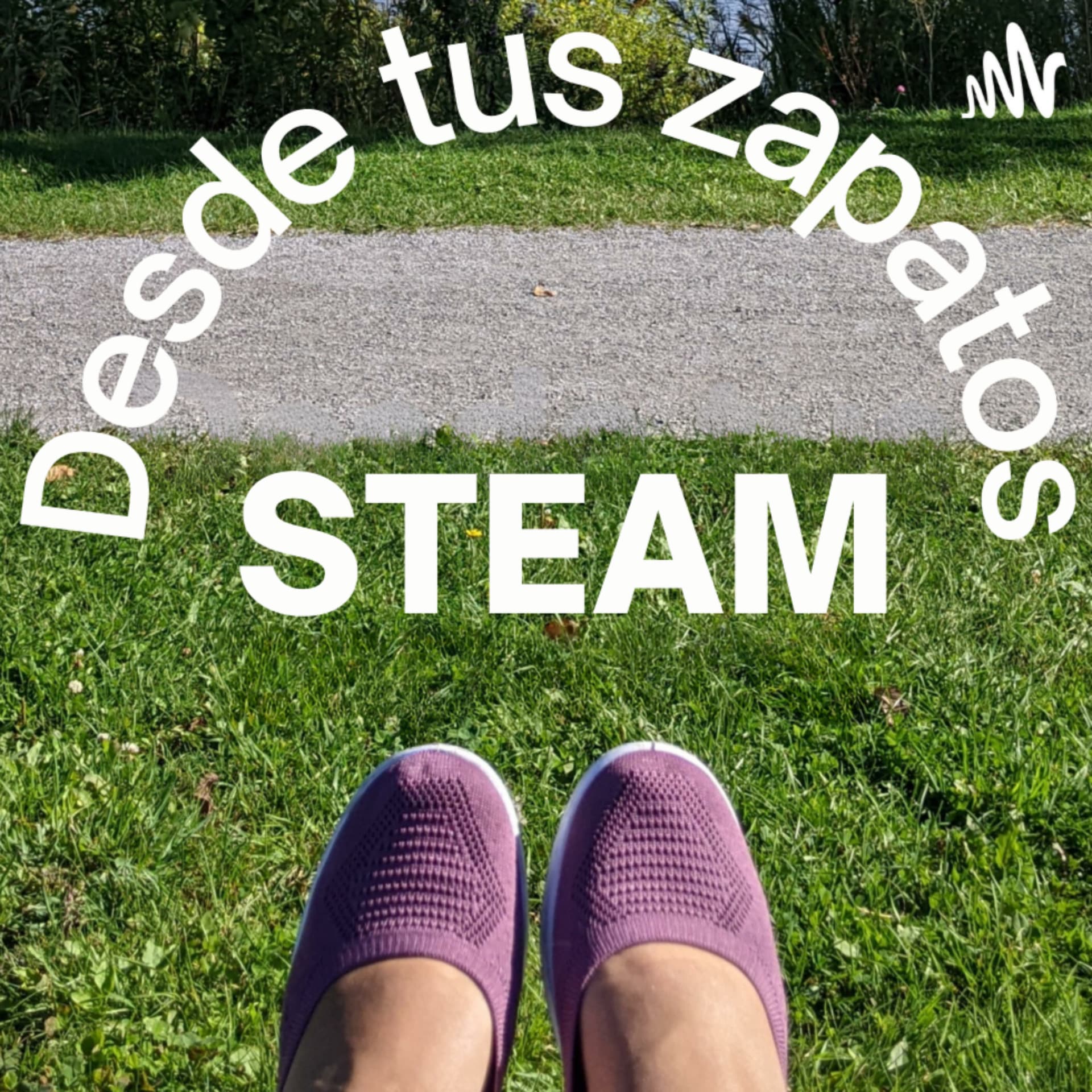 Desde tus zapatos STEAM - Podcasts