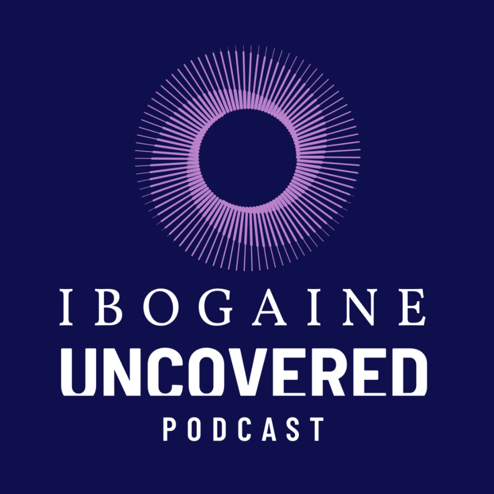 Ibogaine Uncovered - Podcasts
