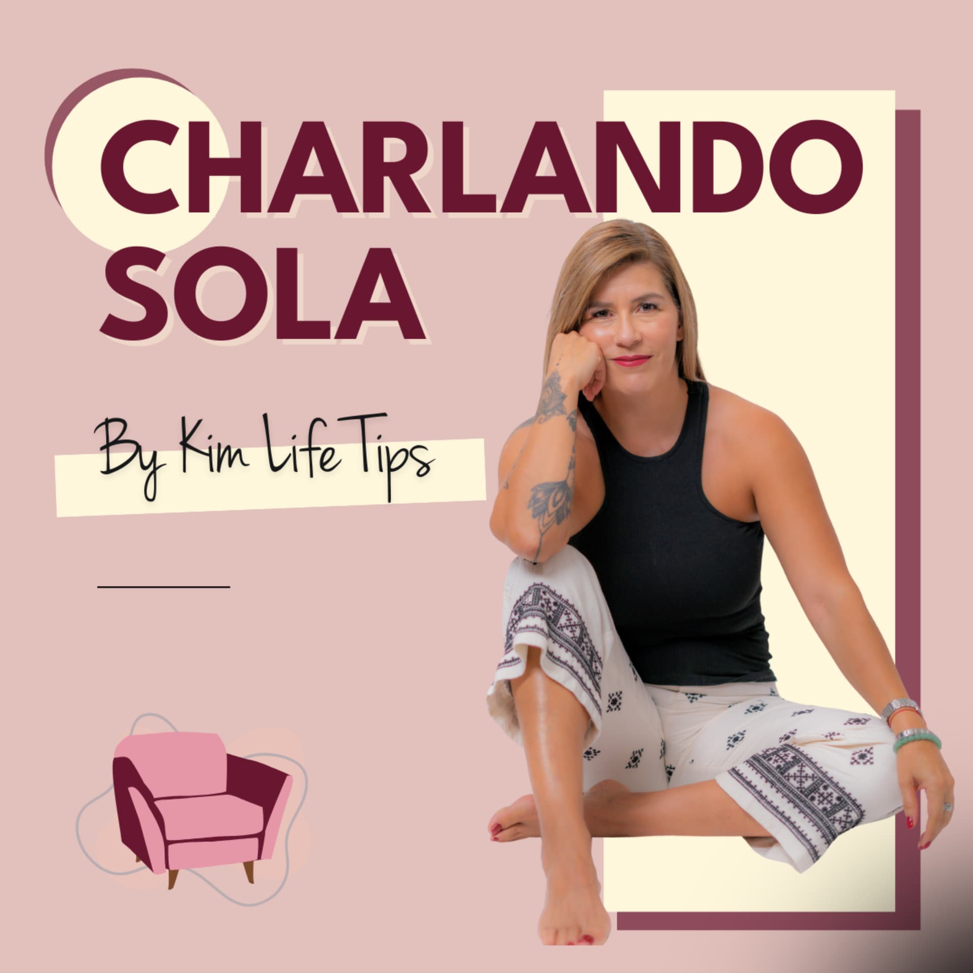 Charlando Sola (By Kim Life Tips) - Podcasts