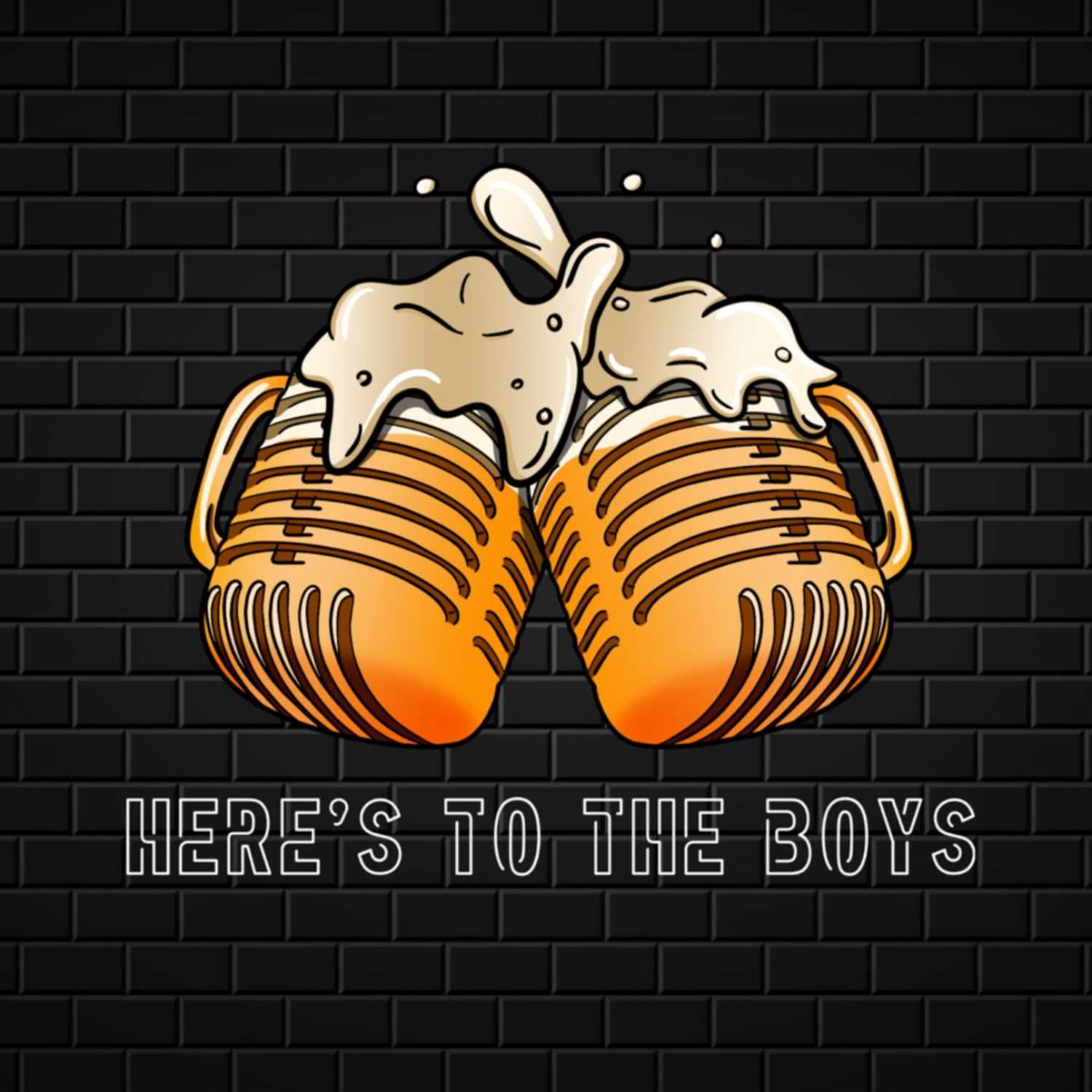 Here's to The Boys - Podcasts