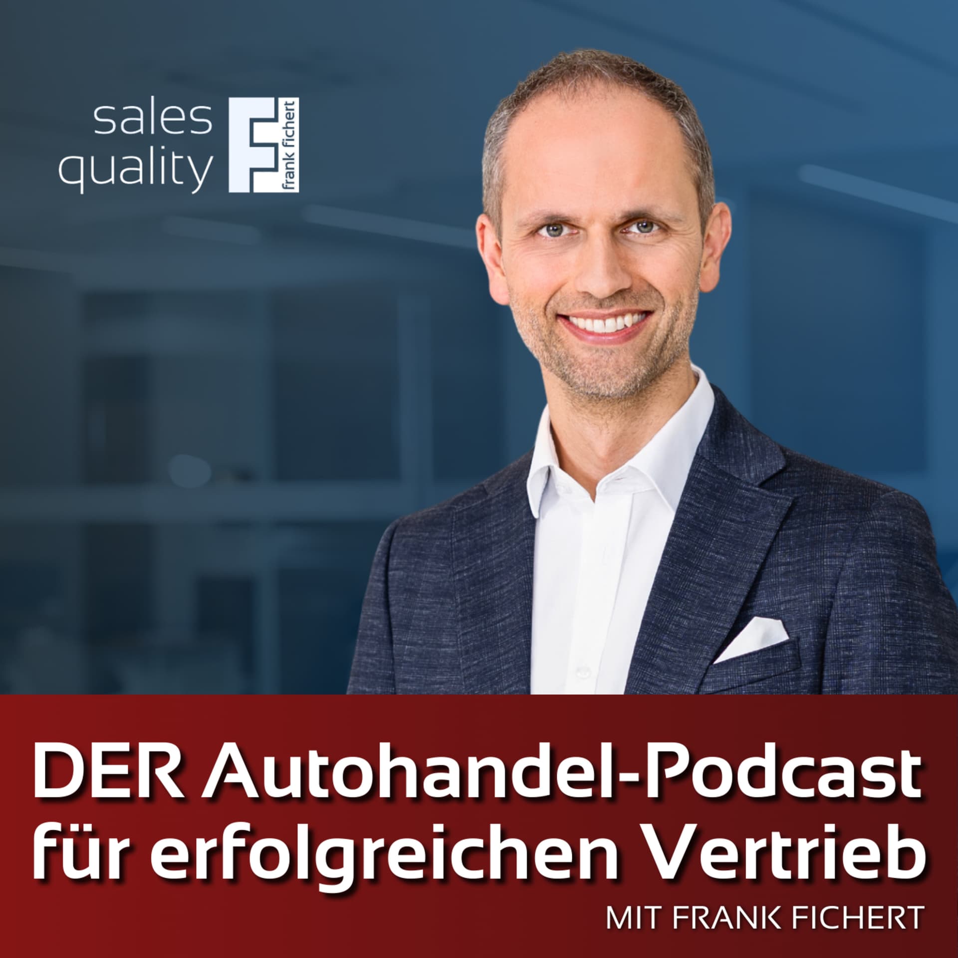 Sales Quality - DER Autohandel-Podcast für erfolgreichen Vertrieb - Podcast
