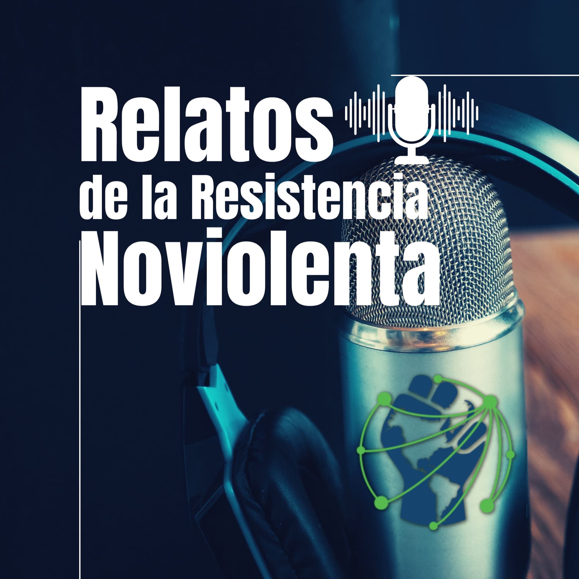 Relatos de la Resistencia Noviolenta - Podcast