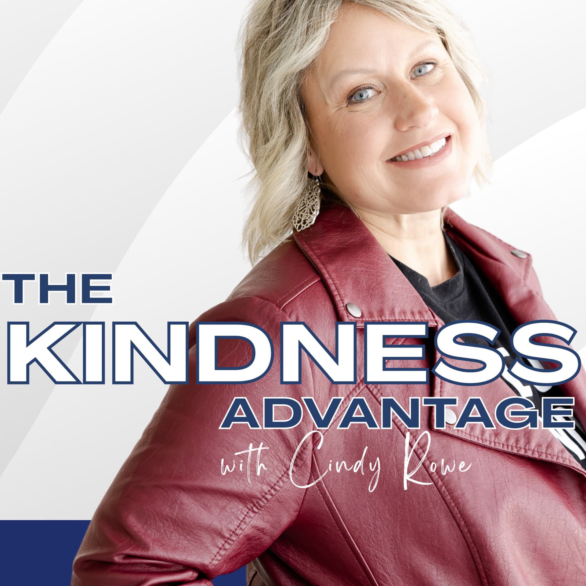 The Kindness Advantage with Cindy Rowe - Podcast