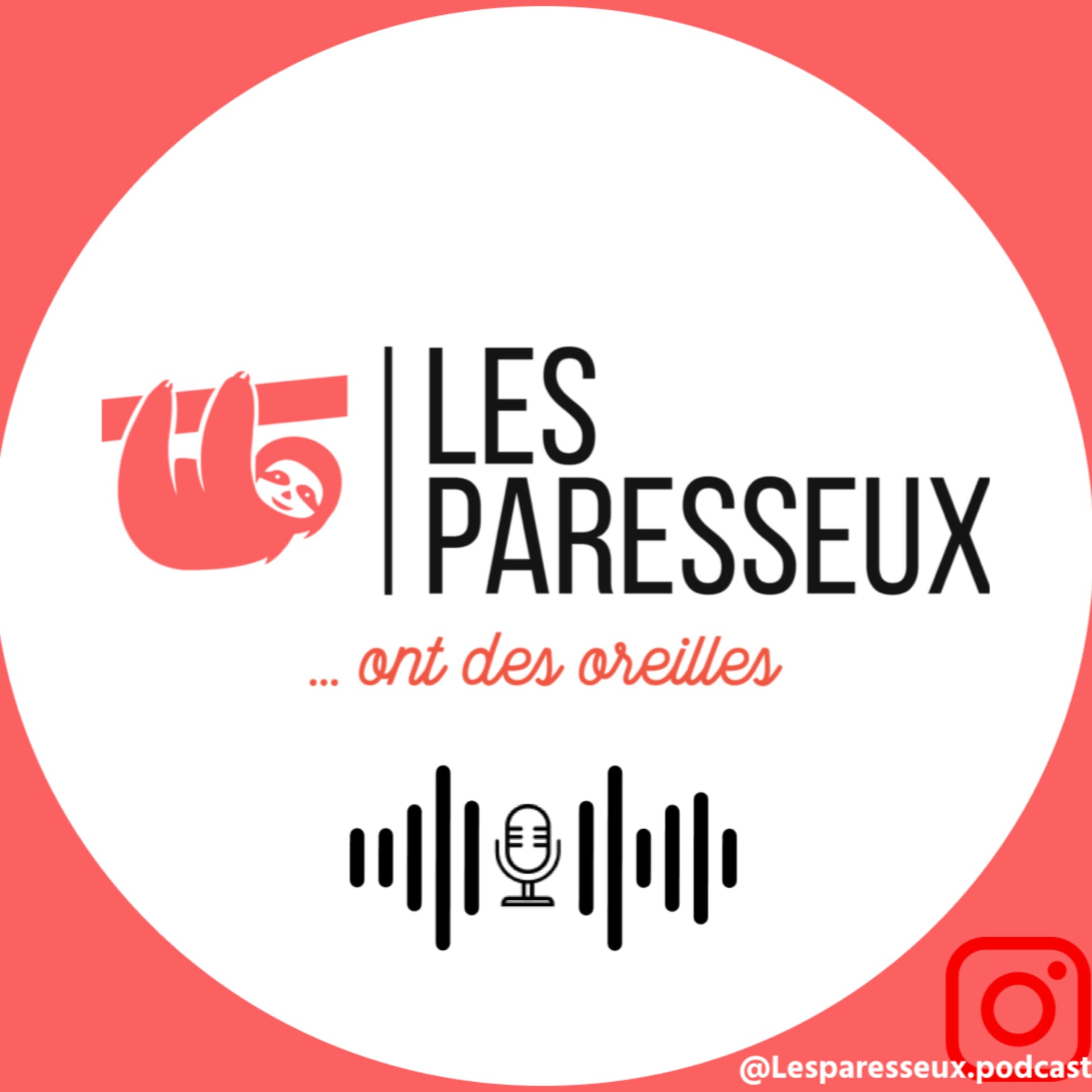 Les paresseux ont des oreilles - Podcasts