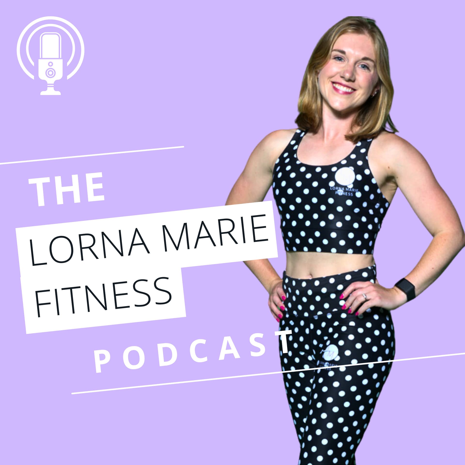 Lorna Marie Fitness Podcast - Podcasts