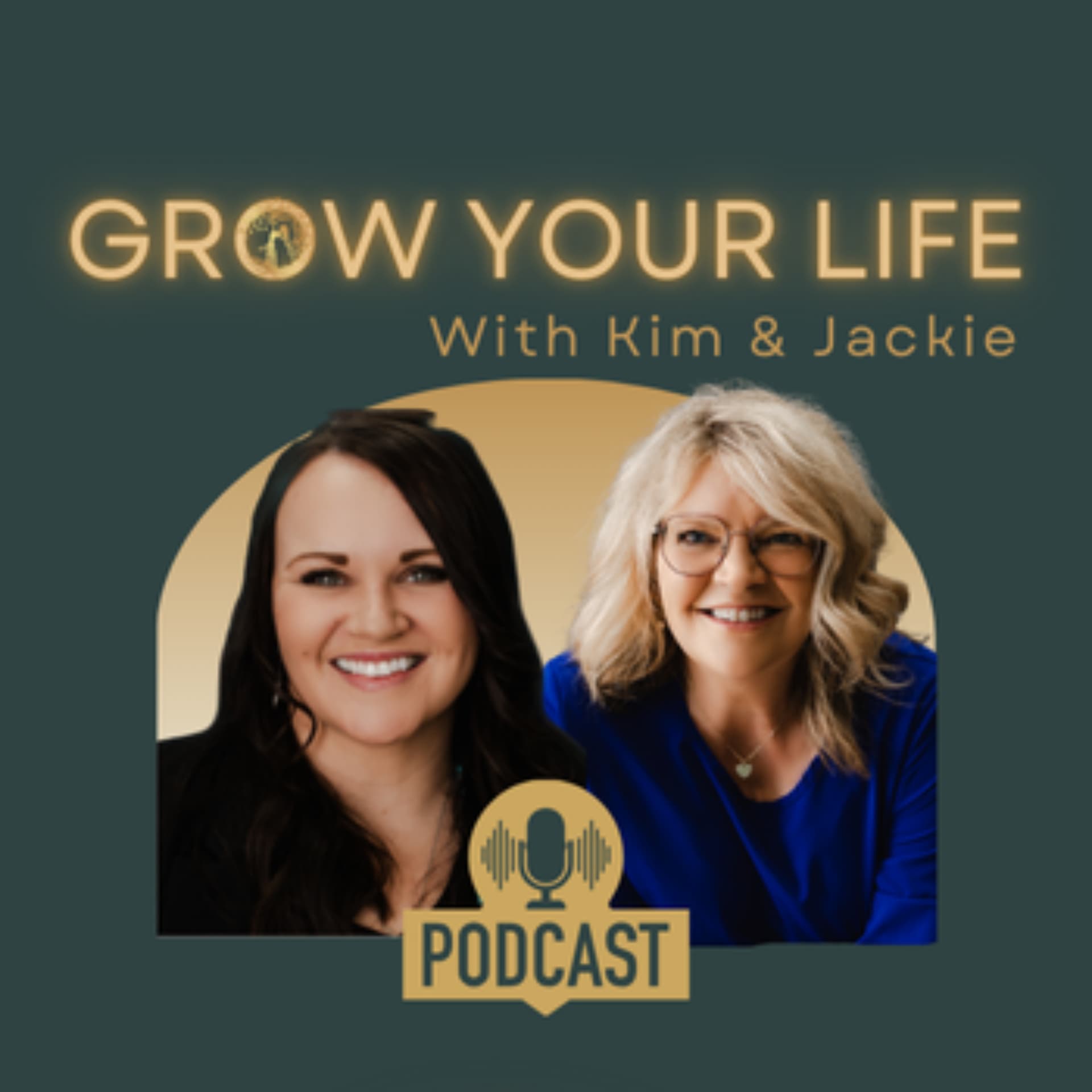 GROW YOUR LIFE with Kim and Jackie - Podcast