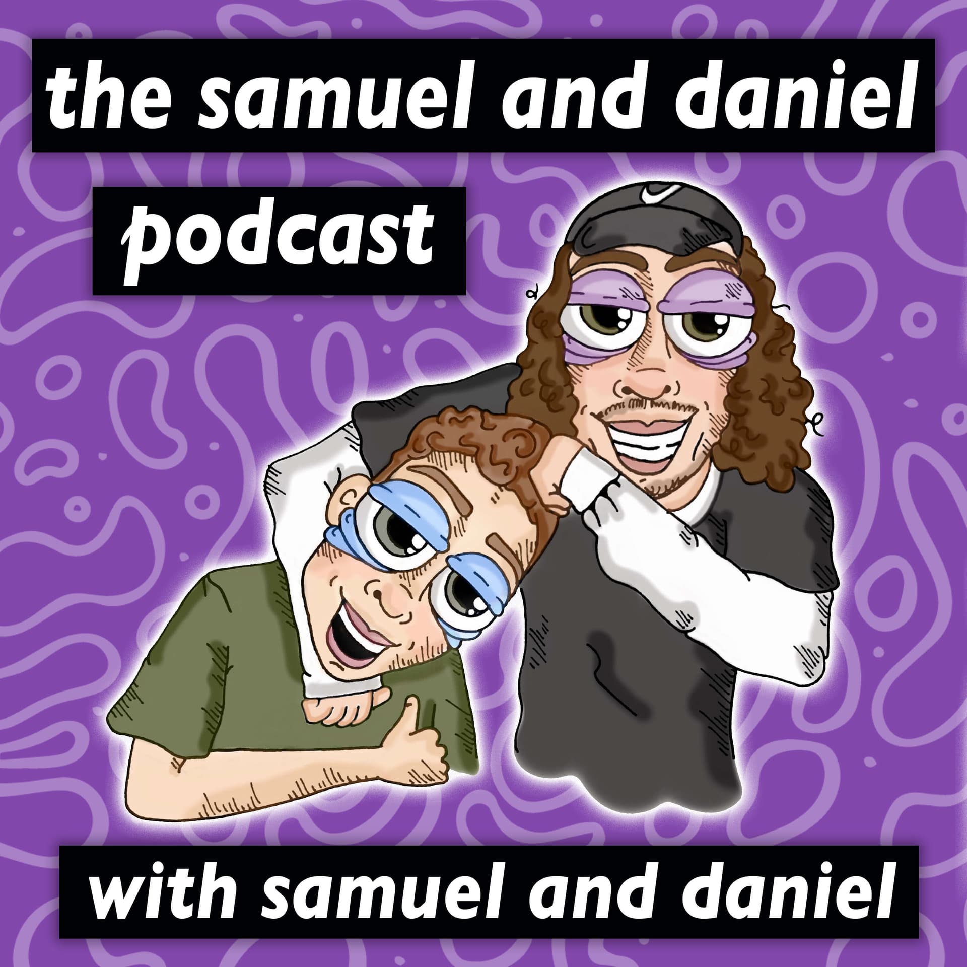 the samuel and daniel podcast with samuel and daniel - Podcasts