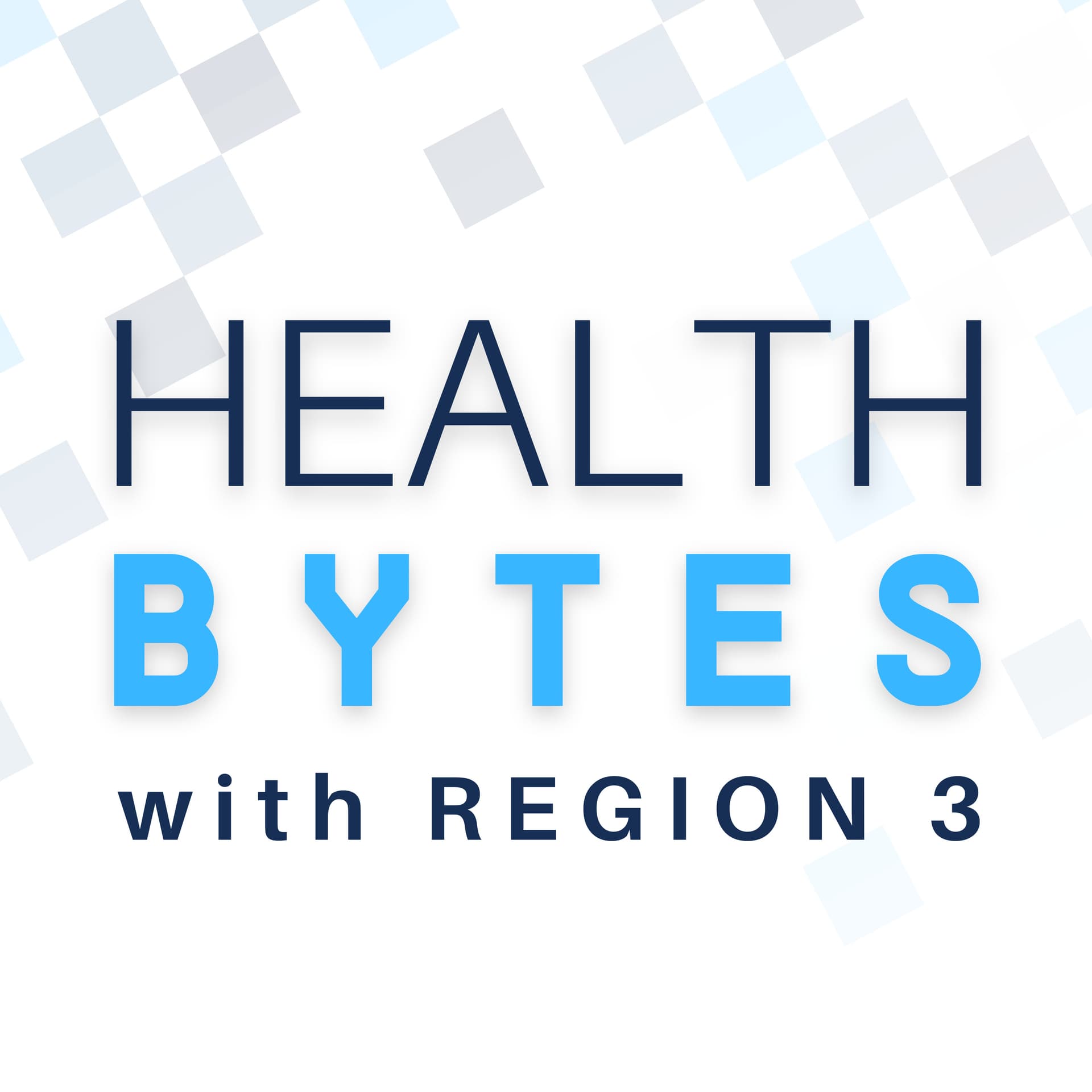 Health Bytes with Region 3 - Podcasts