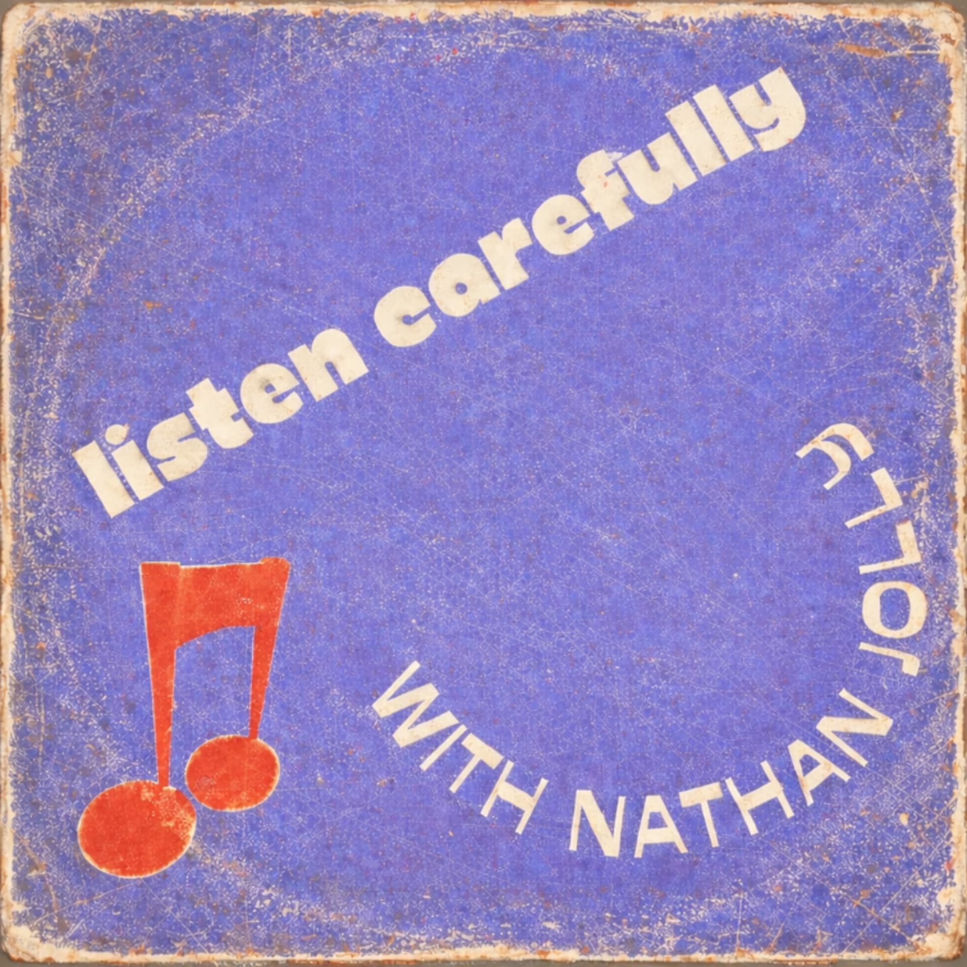 Listen Carefully with Nathan Jolly - Podcasts