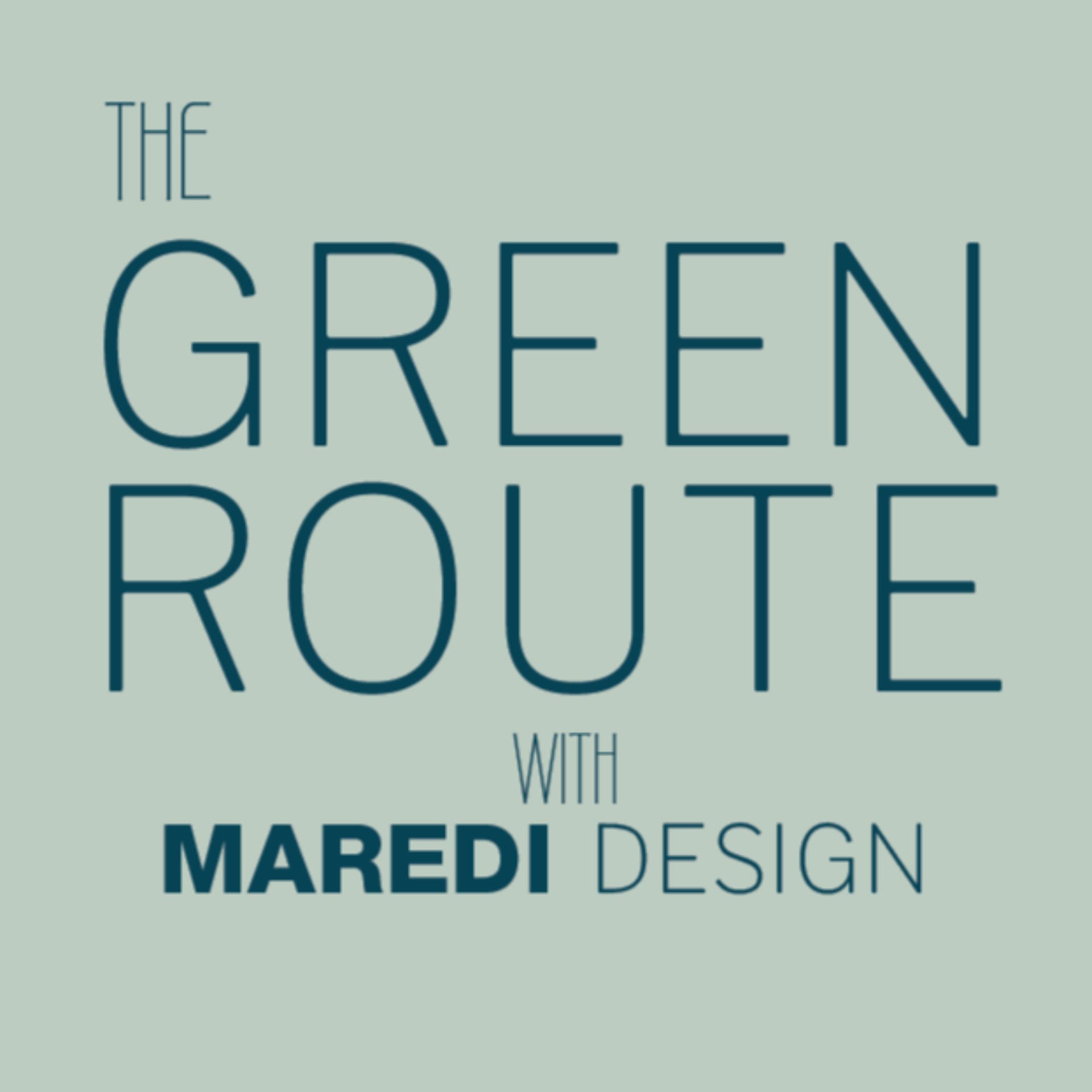 The Green Route with MAREDI Design - Podcasts