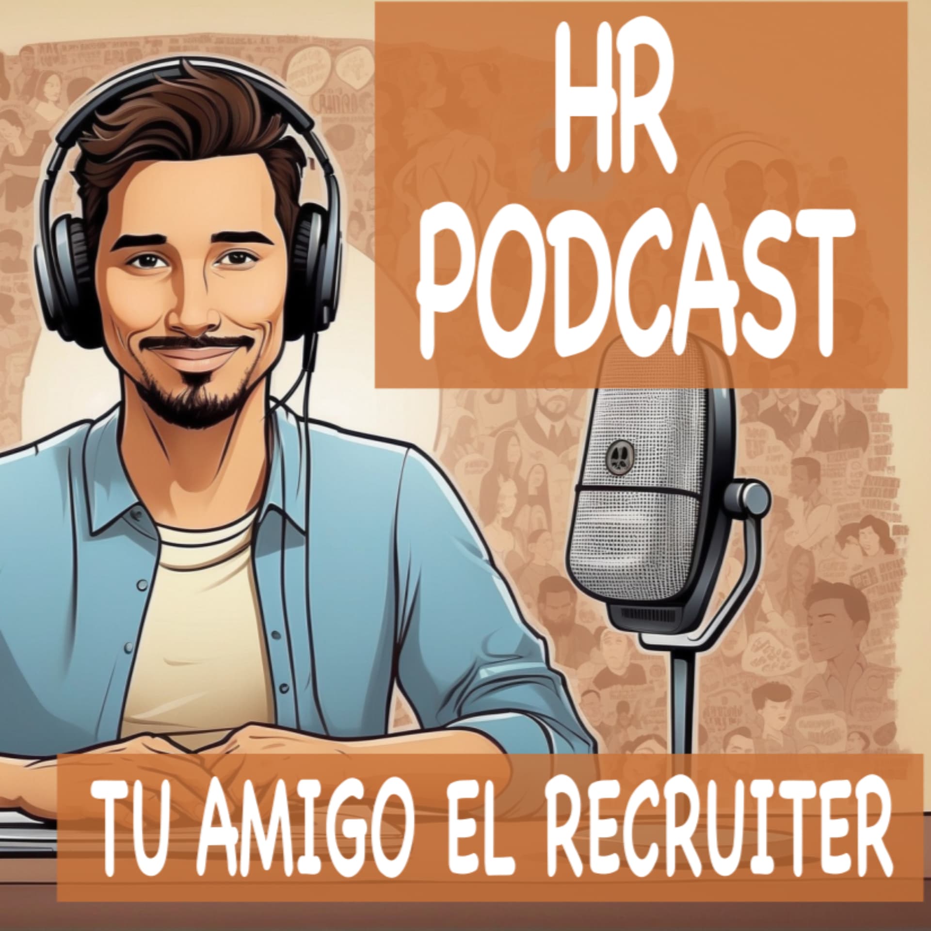 Tu Amigo El Recruiter - HR - بودكاست