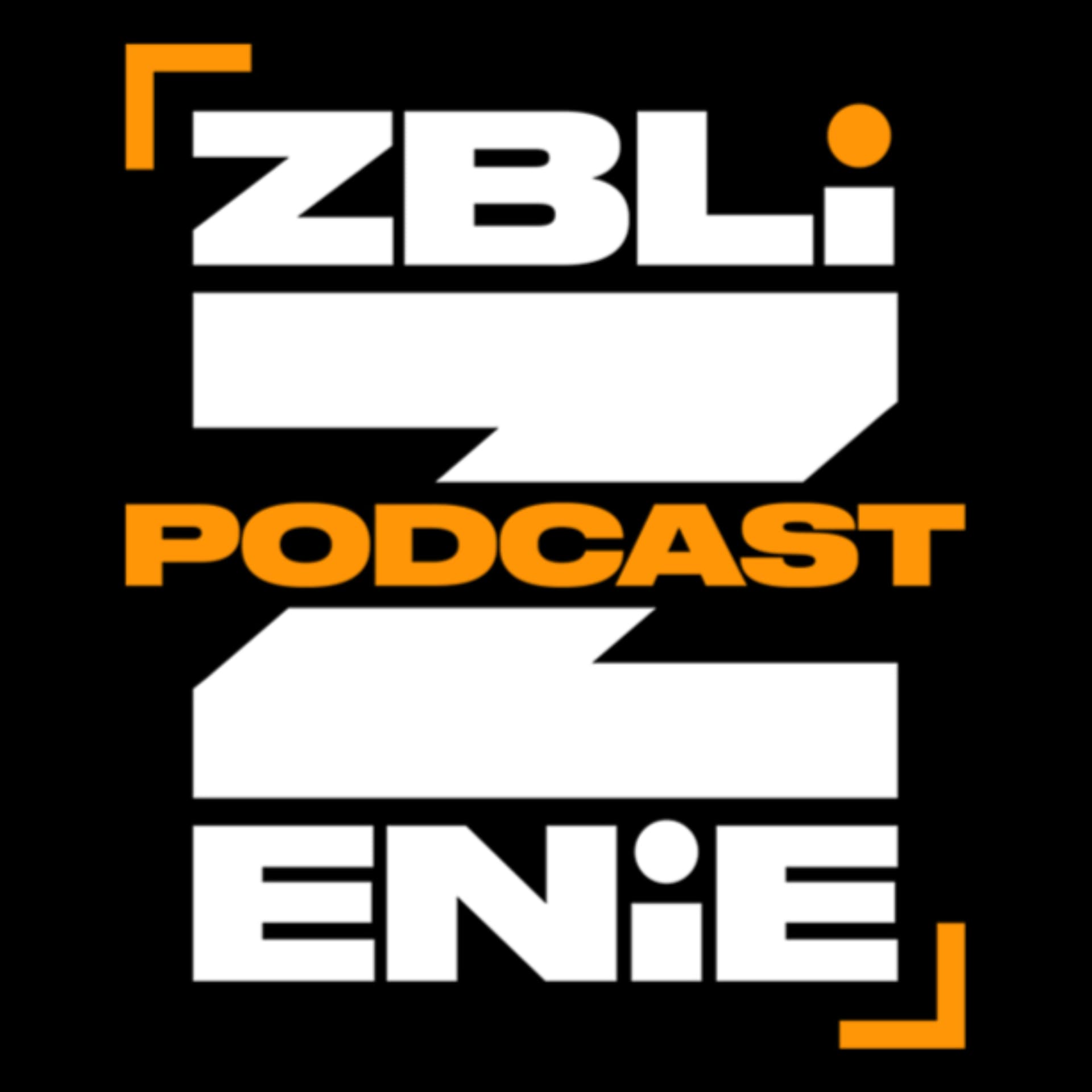 Zbliżenie - Podcasty