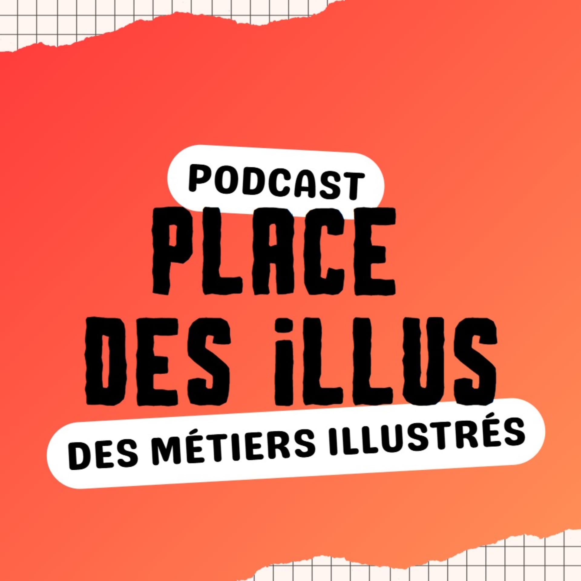 PLACE DES ILLUS - Le Guide Complet des Métiers de l'Illustration - Podcasts