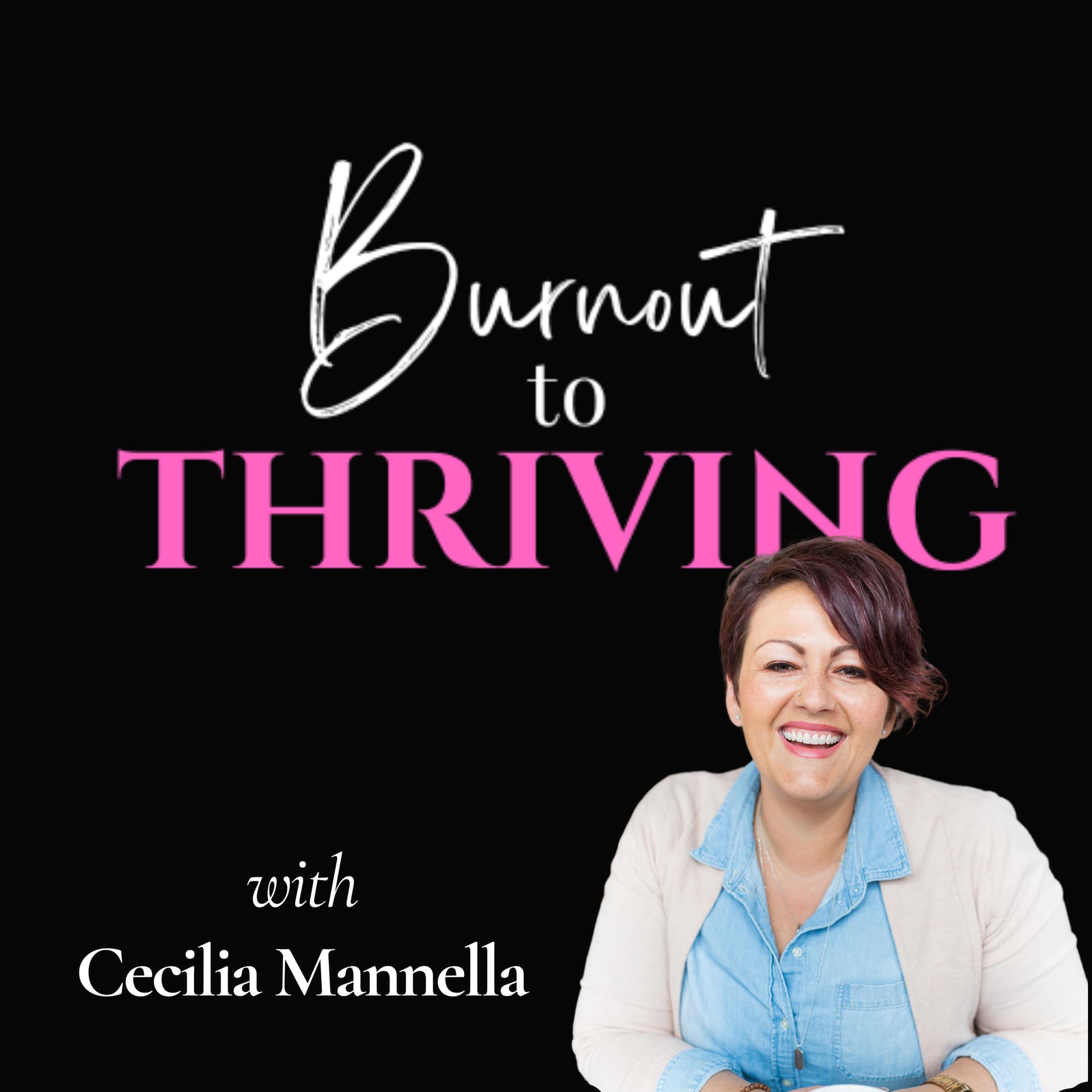 Burnout to Thriving - Podcasts