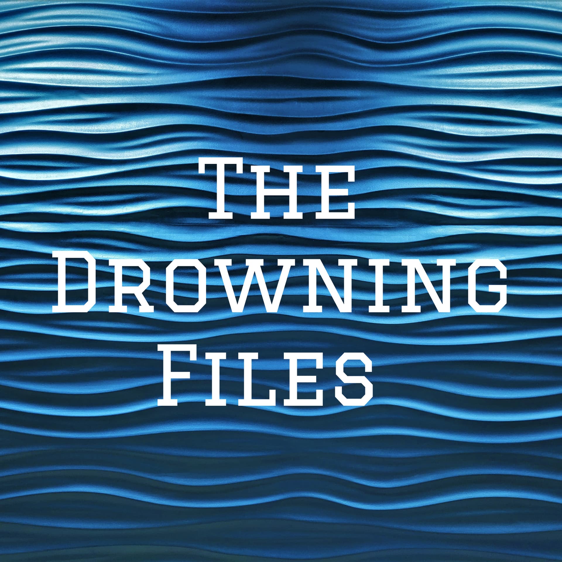 The Drowning Files - Podcasts