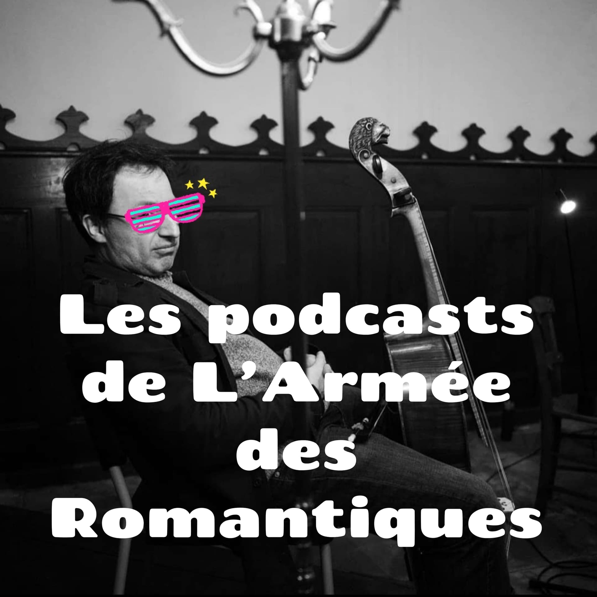 Les podcasts de L'Armée des Romantiques (en deux volets : tous les vendredis et dimanches de l'été) - Podcasts