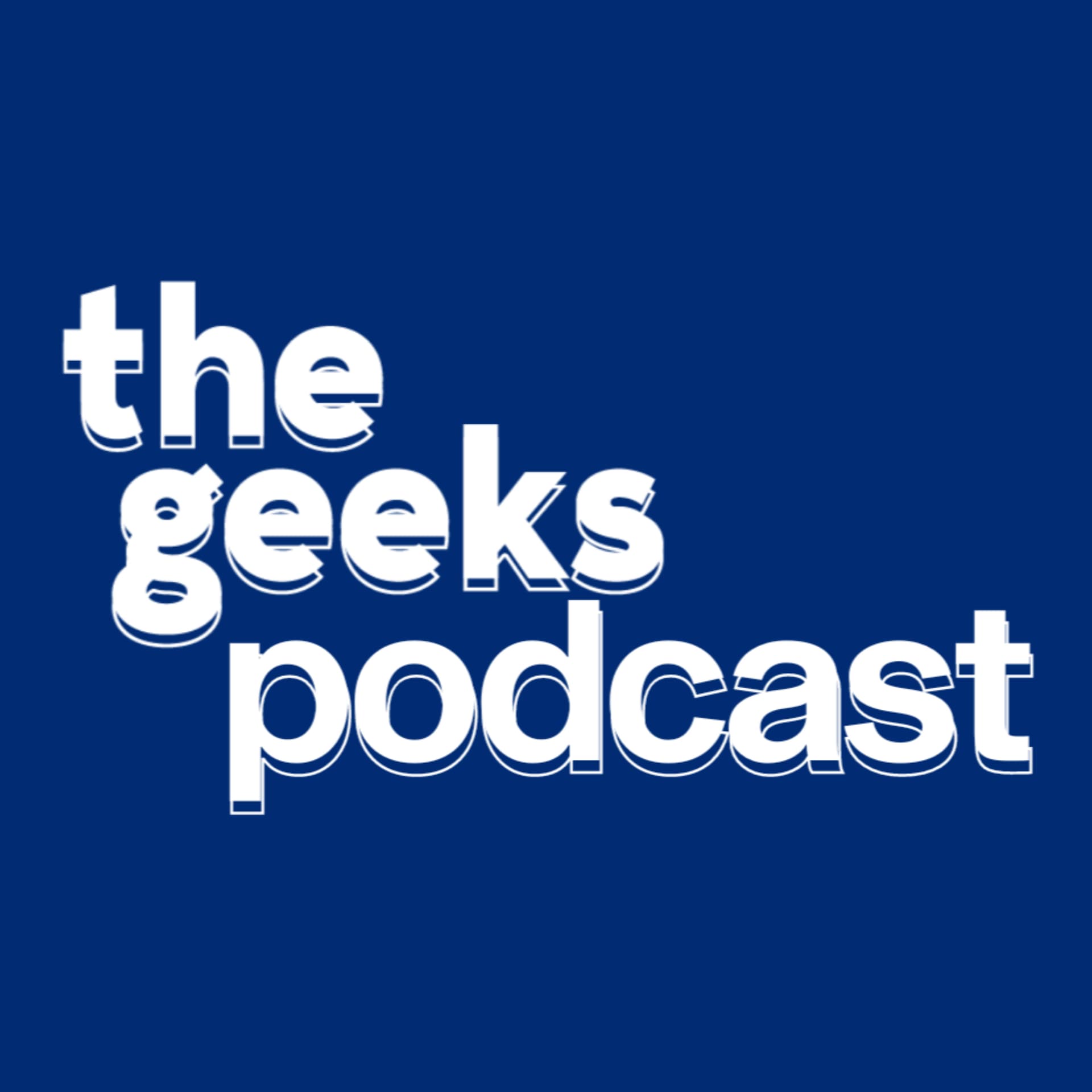 The Geeks Podcast - Podcast