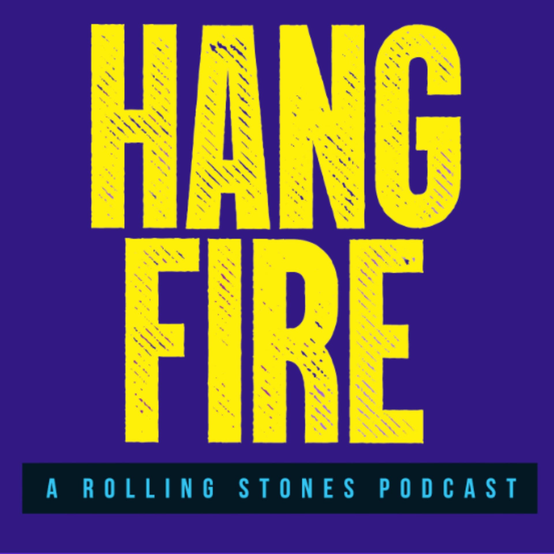 Hang Fire: A Rolling Stones Podcast - Podcasts