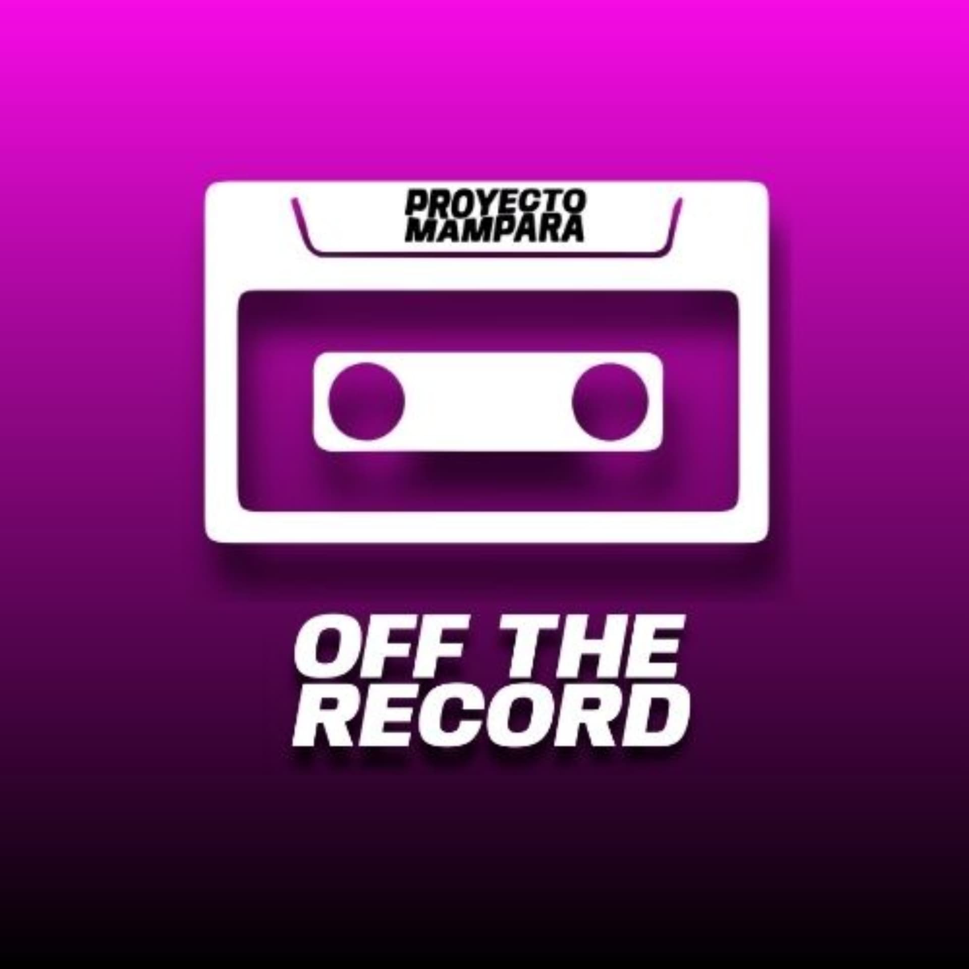 Proyecto Mampara: Off The Record - Podcasts