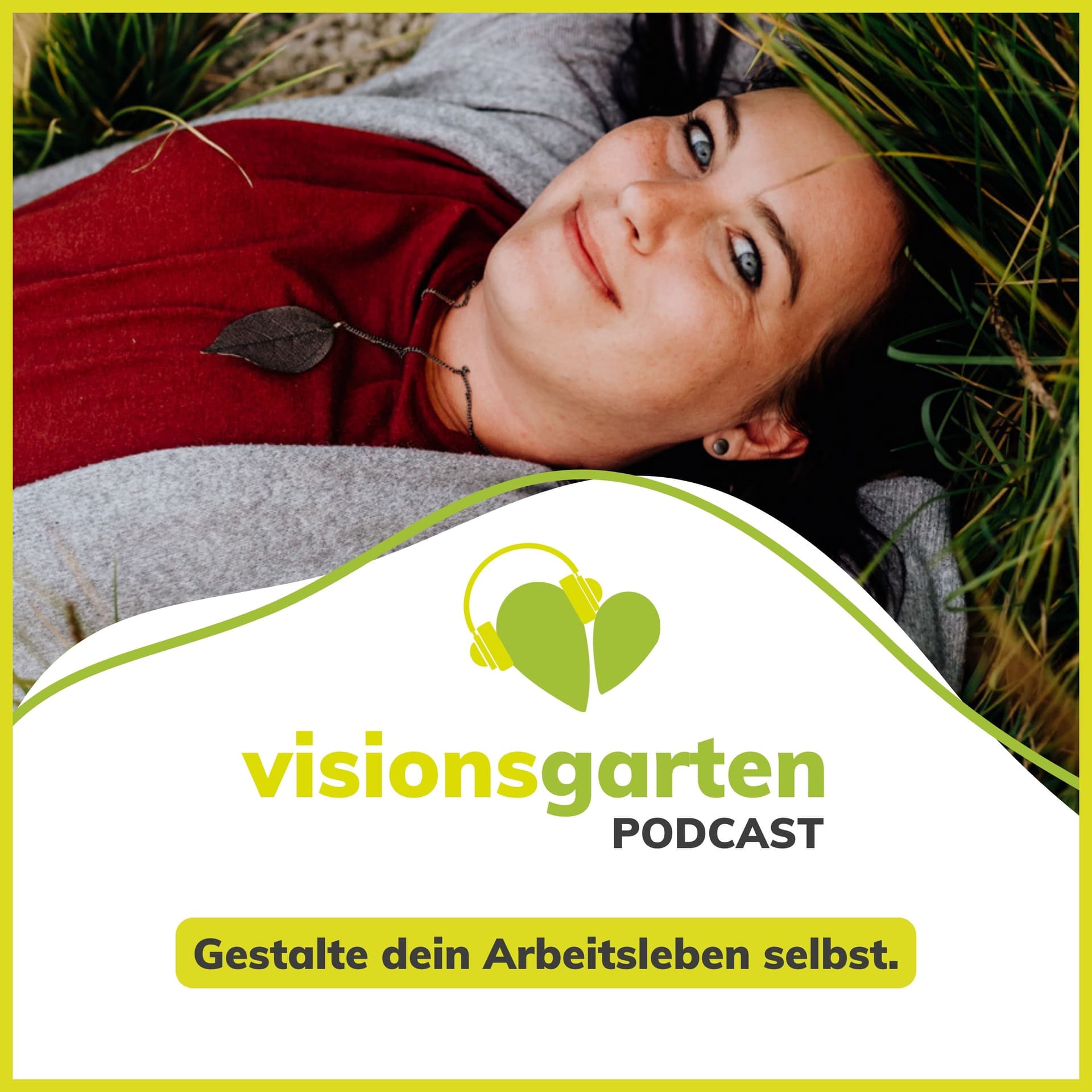 visionsgarten - Dein Arbeitsleben einzigartig gestalten und beruflich aufblühen! - Podcast