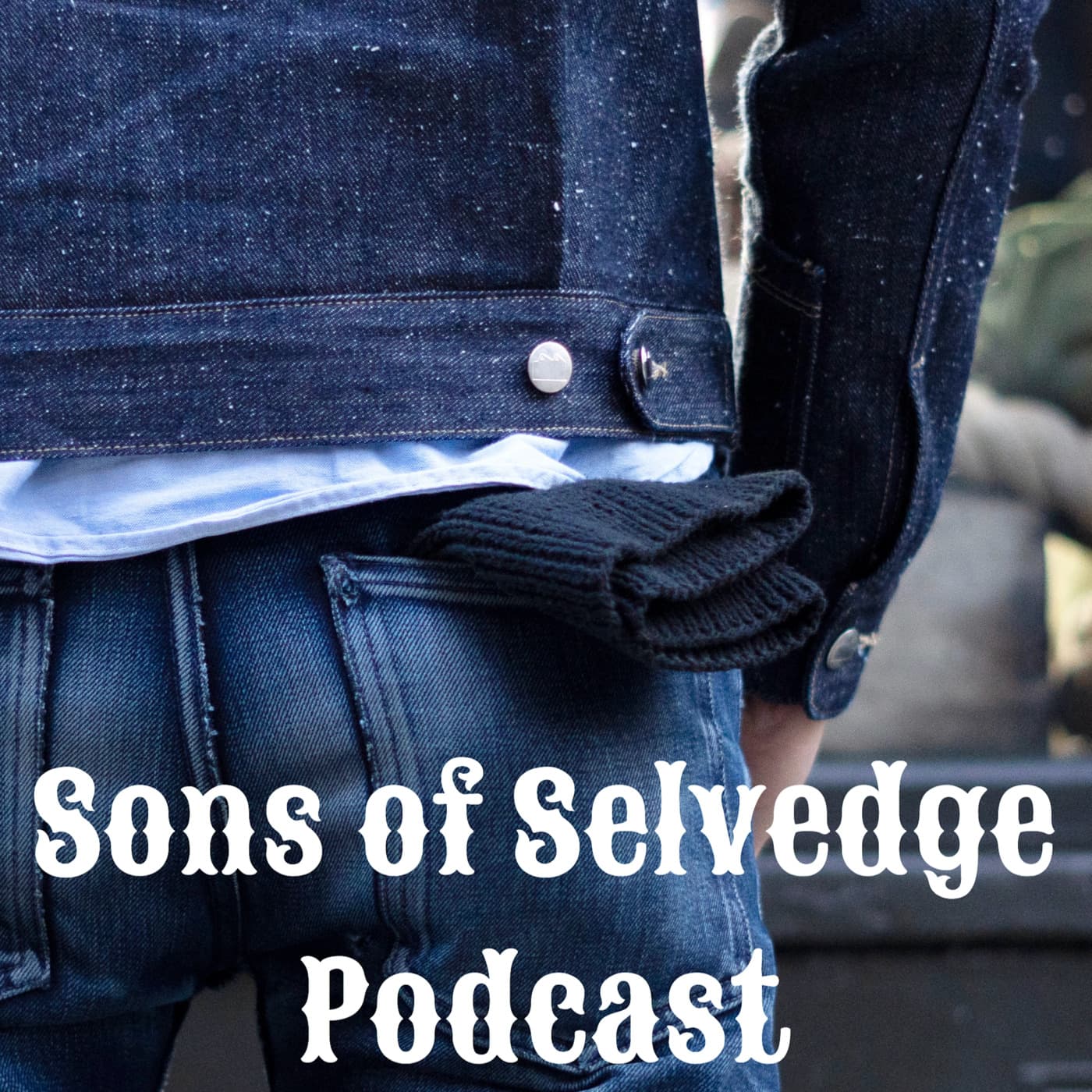 Sons of Selvedge Podcast - Podcast
