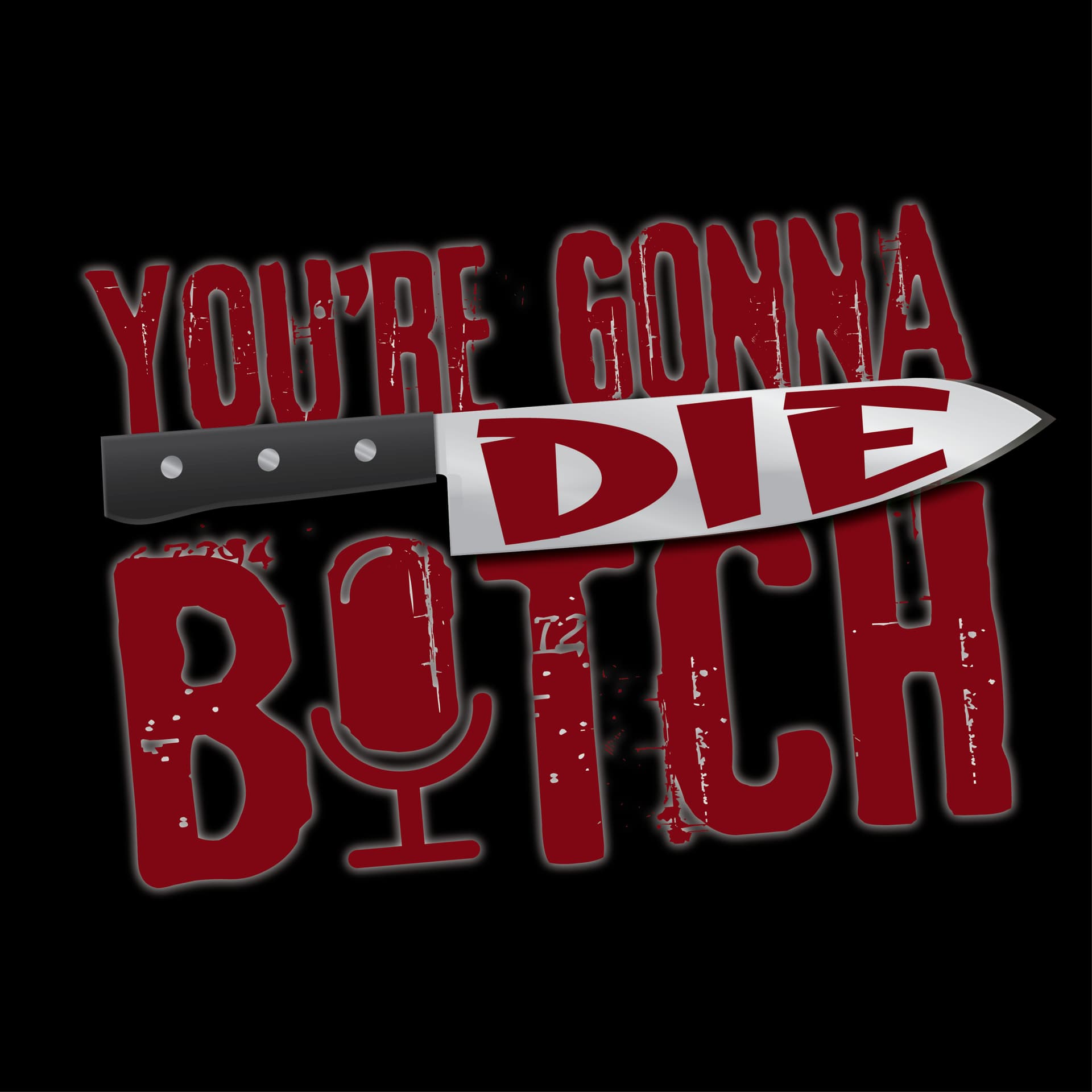 You're Gonna Die, B*tch - Podcasts