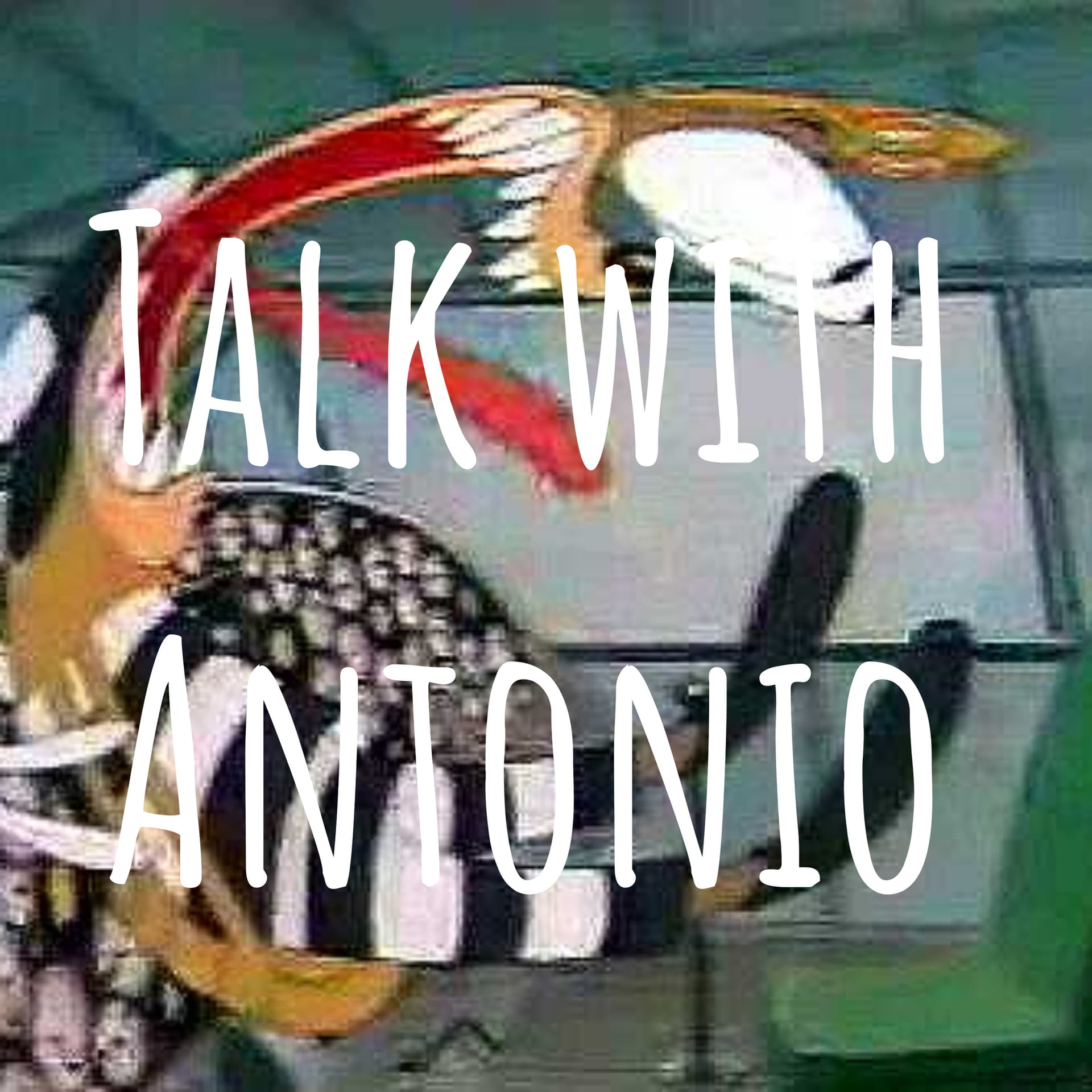 Talk with Antonio - Podcasts