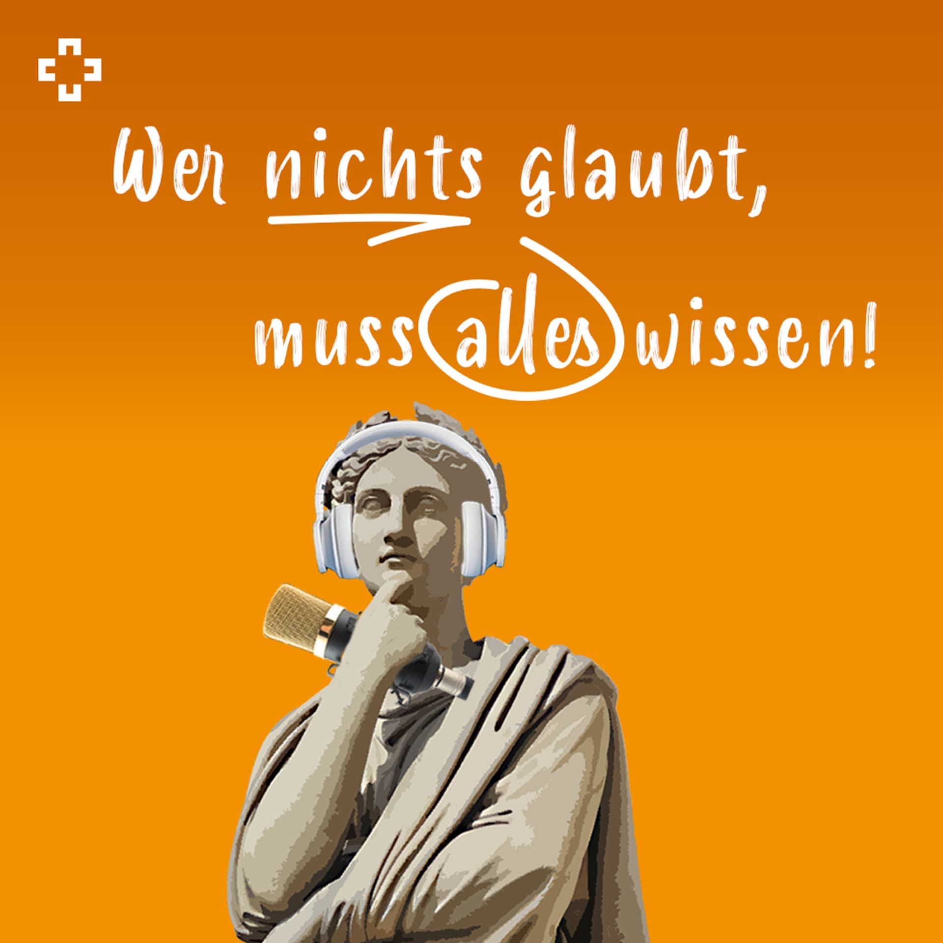 Wer nichts glaubt, muss alles wissen - Podcasts
