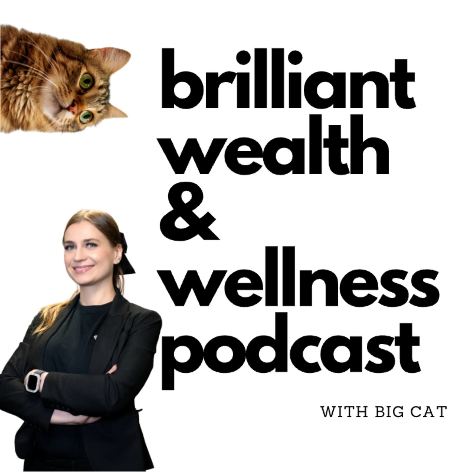 Brilliant Wealth & Wellness with Big Cat - Podcasts