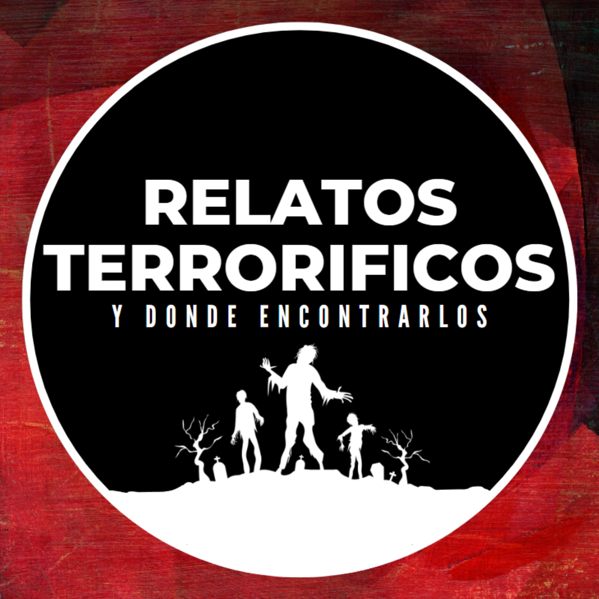 Relatos Terrorificos y Donde Encontrarlos - Podcasts