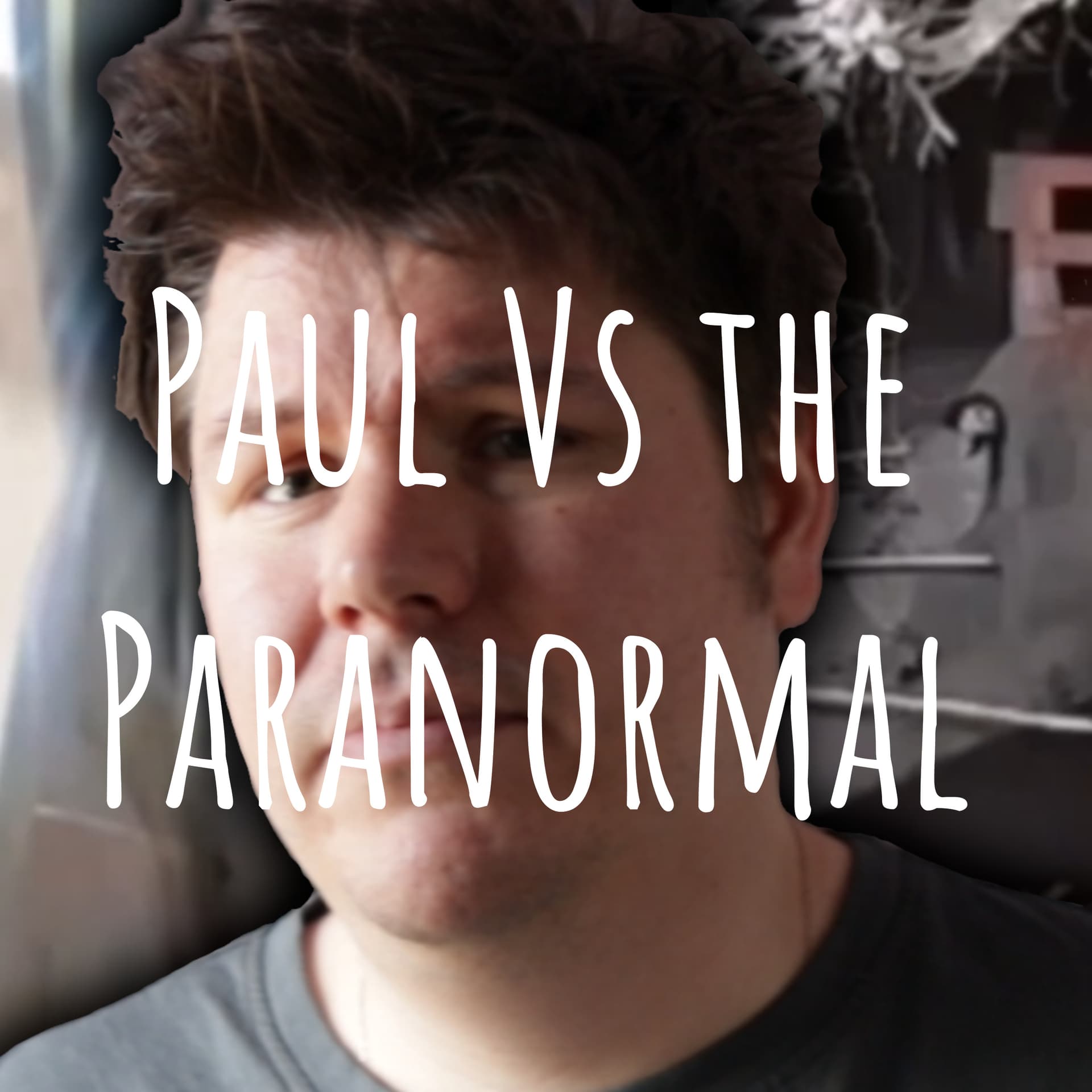 Paul Vs the Paranormal - The Podcast - Podcasts