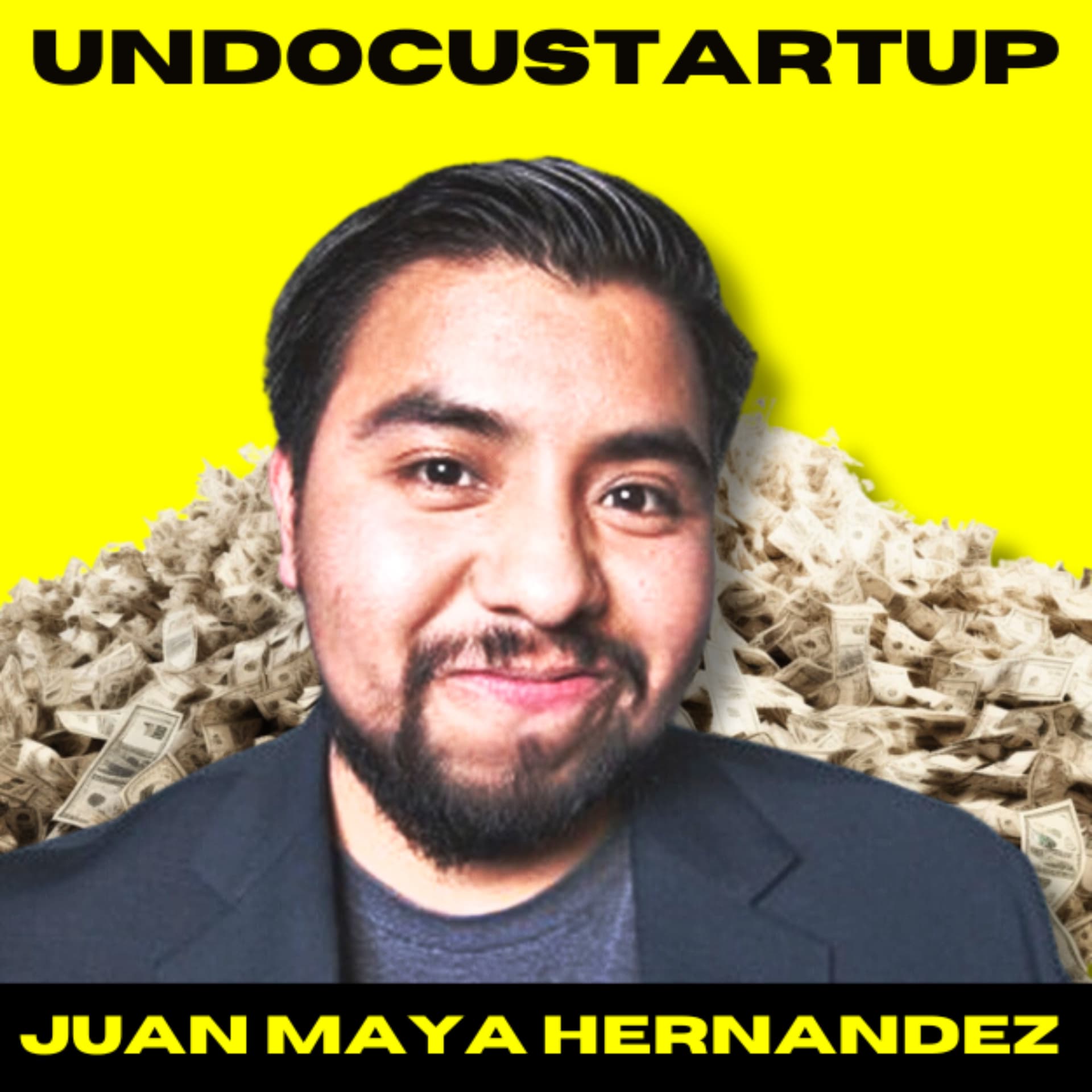 UndocuStartup™ with Juan Maya Hernandez - Podcasts