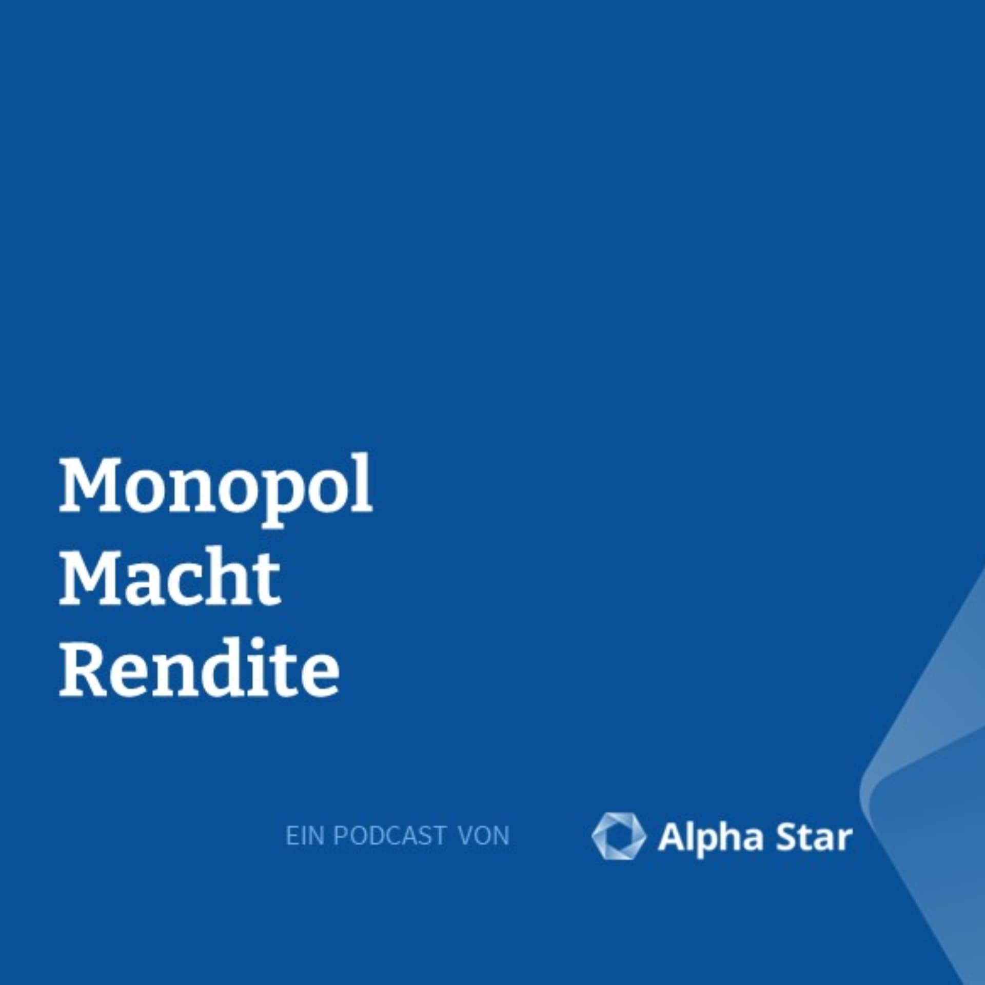 Monopol Macht Rendite - Podcasts