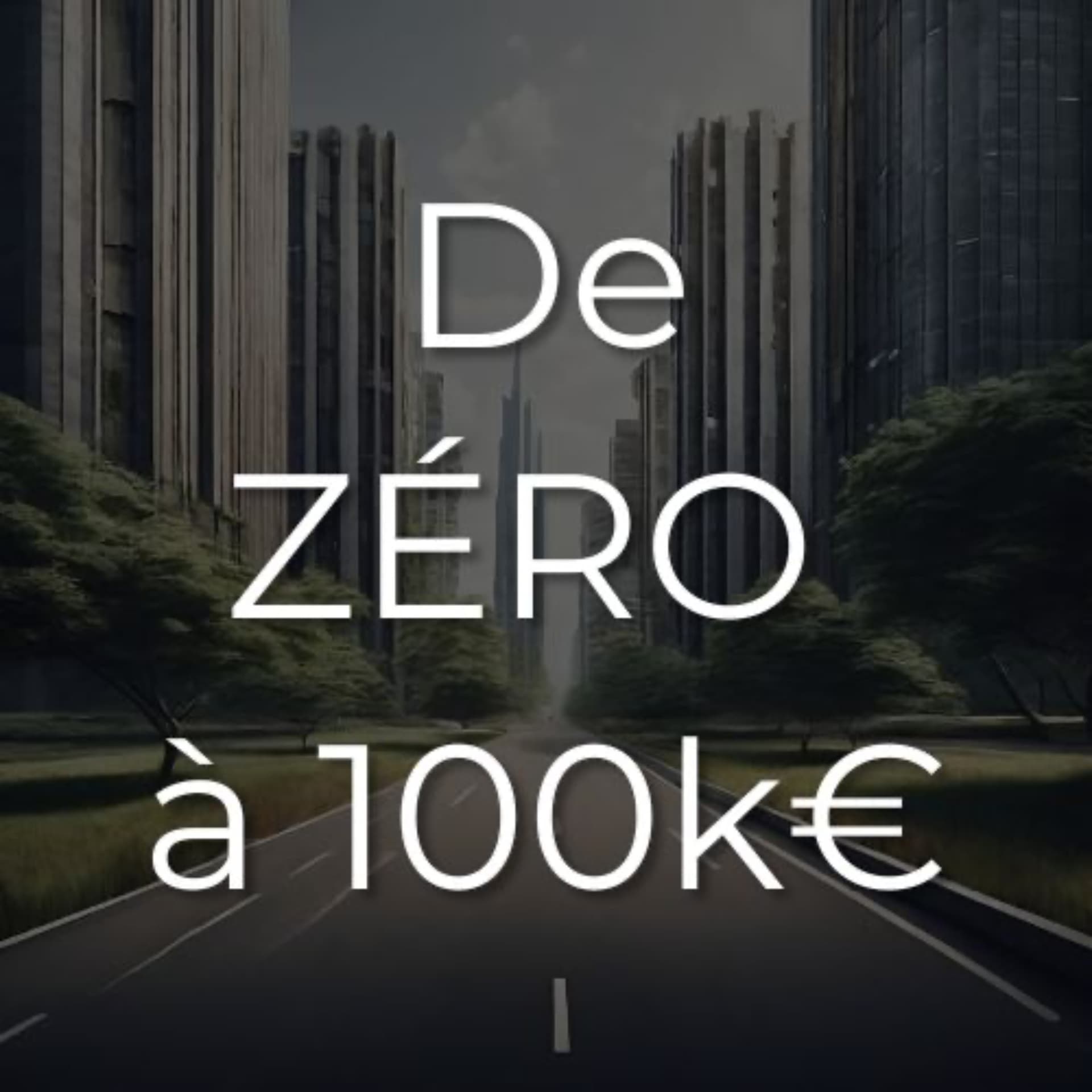De ZÉRO à 100k€ - Podcasts