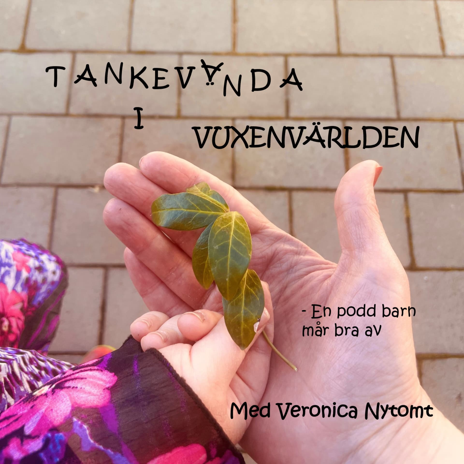 Tankevända i vuxenvärlden - en podd barn mår bra av - Podcast