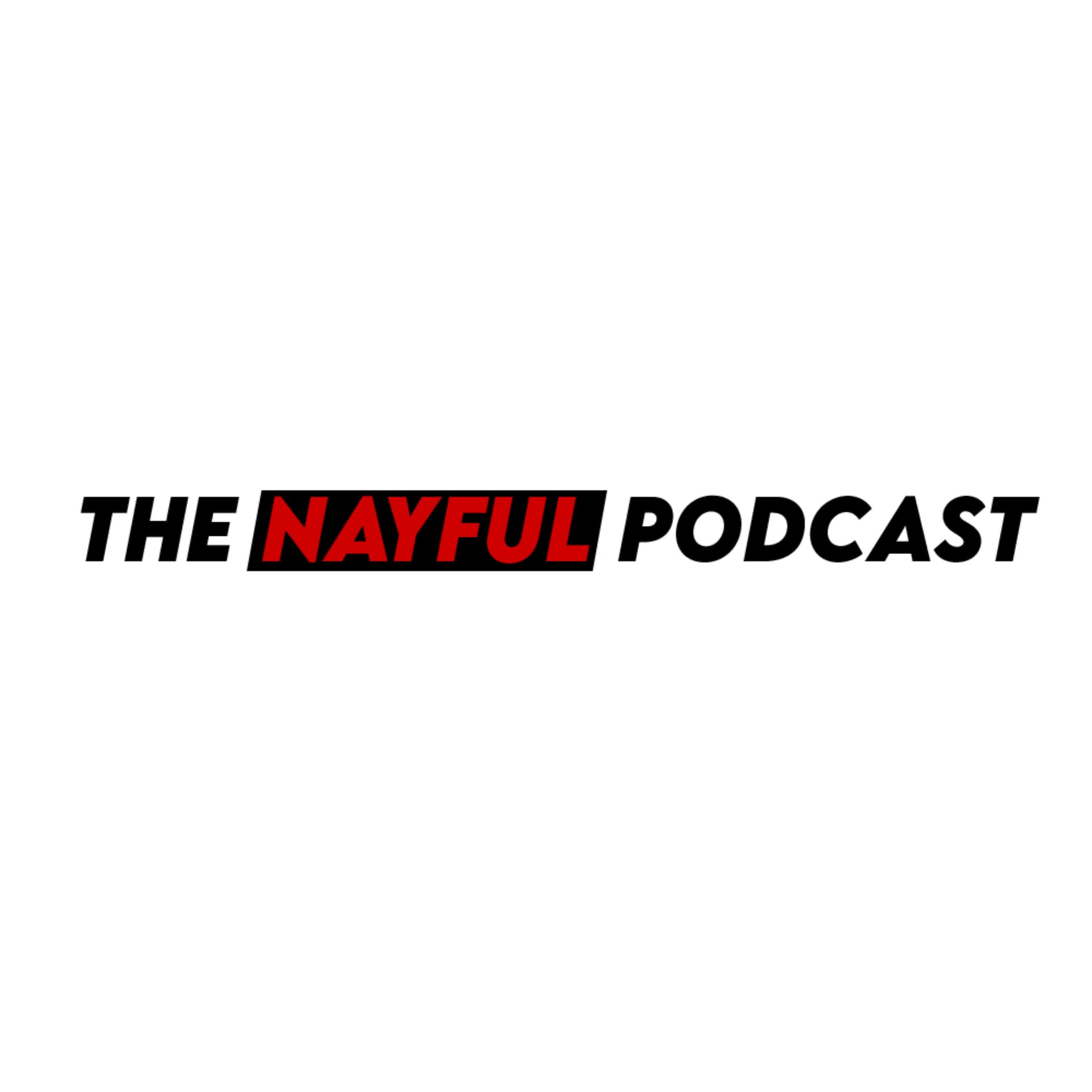 The NayFul Podcast - Podcasts