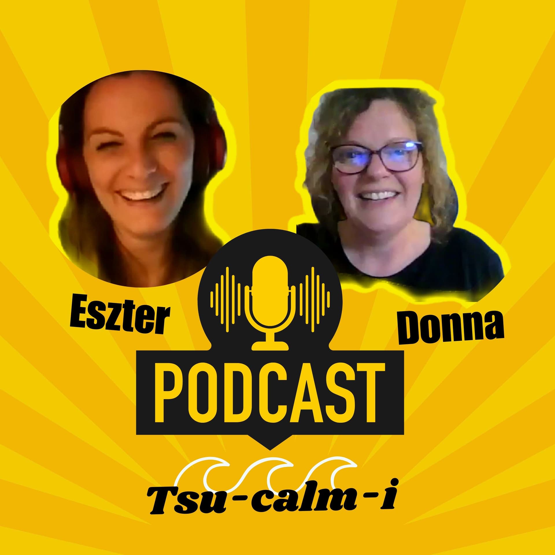 Eszter & Donna Talks: Tsu-calm-i - Podcasts